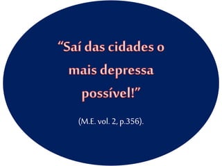 (M.E.vol. 2, p.356).
 