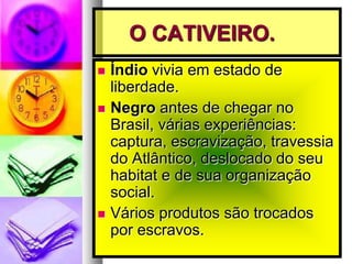 A ORIGEMEram da Guiné (na época, região que vai da embocadura do rio Senegal até o rio Orange, atual Gabão).Origem dos primeiros escravos identificou a região.Guiné e Angola.Vários locais, um só porto de embarque.