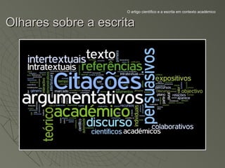 O artigo científico e a escrita em contexto académico


Olhares sobre a escrita
 