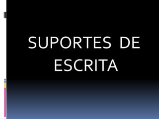 SUPORTES  DE ESCRITA