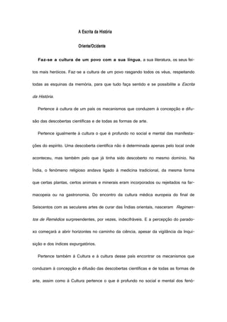 A Escrita da História
Oriente/Ocidente
Faz-se a cultura de um povo com a sua língua, a sua literatura, os seus feitos mais...