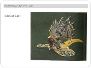 EXPRESSÃO DO VOLUME  ESCALA: Pequeno Mas podemos  também encontrar esculturas de  pequeníssimas  dimensões.  