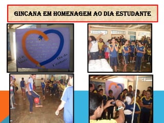 GINCANA EM HOMENAGEM AO DIA ESTUDANTE