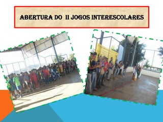 ABERTURA DO II JOGOS INTERESCOLARES