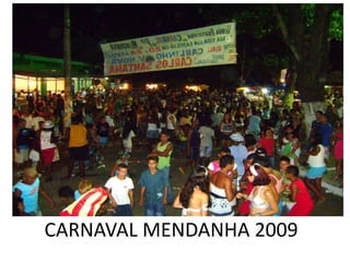 CARNAVAL MENDANHA 2009
 