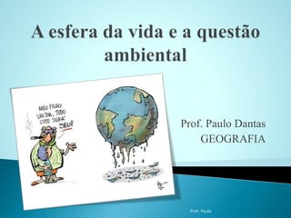 Prof. Paulo Dantas 
GEOGRAFIA 
Prof. Paulo 
 