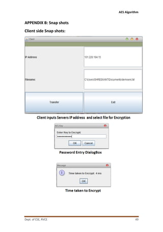 AES Algorithm

APPENDIX B: Snap shots
Client side Snap shots:

Dept. of CSE, RVCE

49

 
