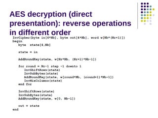 AES decryption (direct
presentation): reverse operations
in different order
 