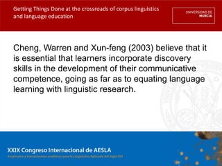 Getting Things Done at the crossroads of corpus linguistics
and language education




Cheng, Warren and Xun-feng (2003) b...