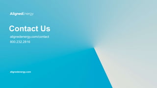 Contact Us
alignedenergy.com/contact
800.232.2816
alignedenergy.com
 