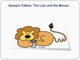 Aesop's Fables: The Lion and the Mouse
 