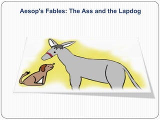 Aesop's Fables: The Ass and the Lapdog
 