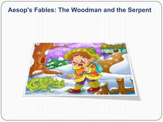 Aesop's Fables: The Woodman and the Serpent
 