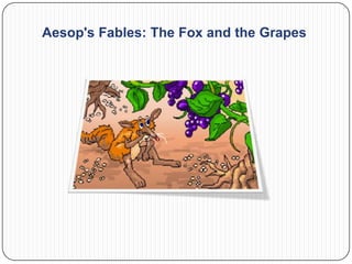Aesop's Fables: The Fox and the Grapes
 