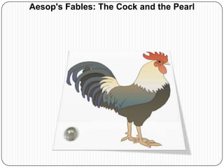 Aesop's Fables: The Cock and the Pearl
 
