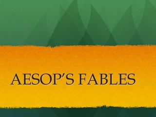 AESOP’S FABLES
 