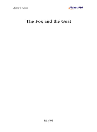 Aesop’s Fables
88 of 93
The Fox and the Goat
 
