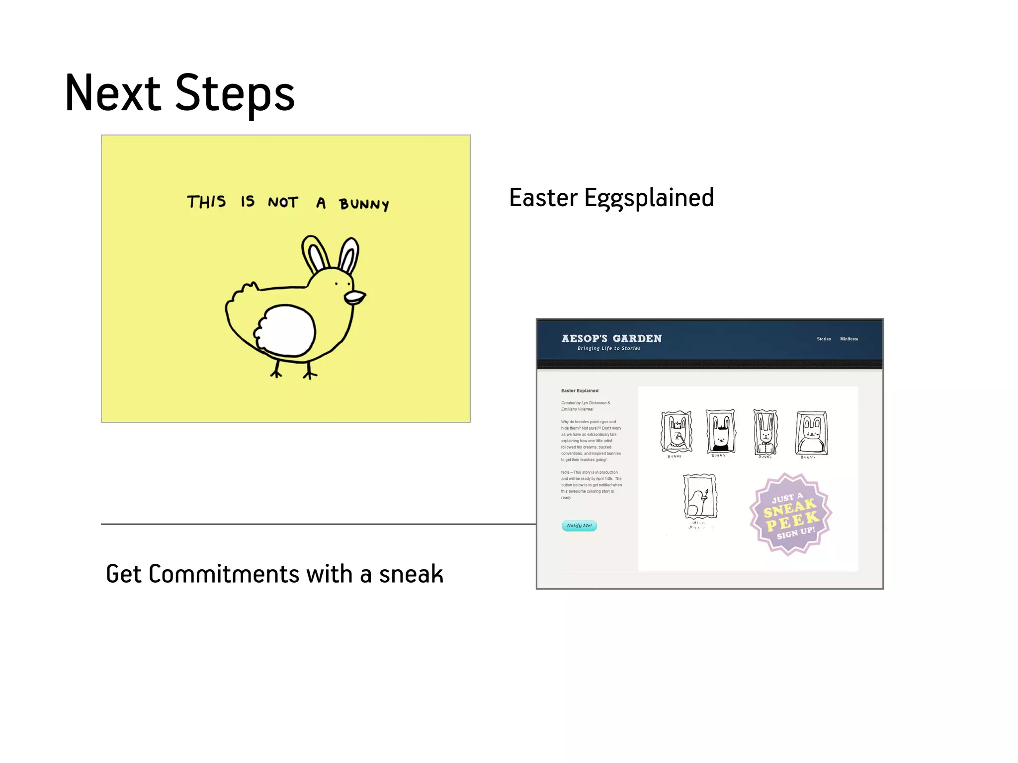 Next Steps
                                Easter Eggsplained




 Get Commitments with a sneak
 