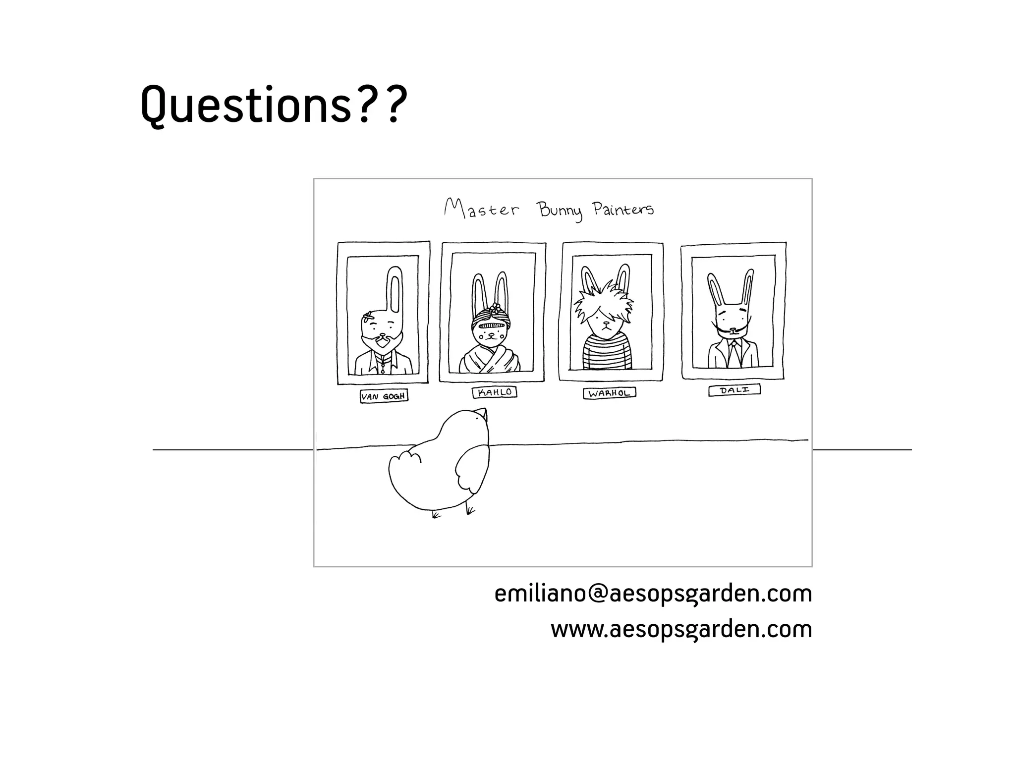 Questions??




              emiliano@aesopsgarden.com
                   www.aesopsgarden.com
 