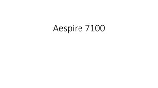 Aespire 7100
 