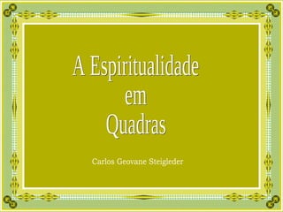 Carlos Geovane Steigleder A Espiritualidade em Quadras 