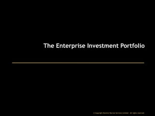 The Enterprise Investment Portfolio

© Copyright Dominic Barrow Services Limited. All rights reserved.

 