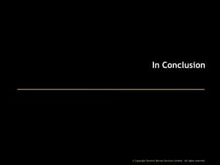 In Conclusion

© Copyright Dominic Barrow Services Limited. All rights reserved.

 