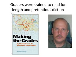 Graders were trained to read for
length and pretentious diction
 