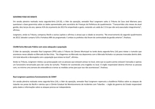GOVERNO FOGE DO DEBATE
Em sessão plenária realizada nesta segunda-feira (14.10), o líder da oposição, vereador Raul Jungmann subiu à Tribuna da Casa José Mariano para
questionar a base governista sobre os dados apresentados pelo secretário de Finanças da Prefeitura do quadrimestre. “Transcorridos oito meses da atual
gestão, dois terços do ano, apenas 41% do orçamento de 2013 foi empenhado e gasto, restando um saldo de 2.5 bi que não será executado integralmente”,
afirmou.
Jungmann, ainda na Tribuna, comparou Recife a outras capitais e afirmou o atraso que a cidade se encontra. “No encerramento do segundo quadrimestre
de 2013, Salvador cumpriu 51% e Fortaleza 48% do programado. E ambos os prefeitos não foram de continuidade da gestão anterior”, finalizou.

CSURB fecha Mercado Público sem aviso adequado à população
O líder da oposição, vereador Raul Jungmann (PPS) subiu à Tribuna da Câmara Municipal na tarde desta segunda-feira (14) para relatar o tumulto que
aconteceu nesse sábado no Mercado da Boa Vista. “Ao chegarmos no Mercado nos deparamos com o Mercado fechado e as pessoas trancadas dentro dele.
Um total absurdo e desrespeito com a população que estava no local”, afirmou.
Ainda na Tribuna, Jungmann relatou sua preocupação com as pessoas que estavam presas no local, visto que as quatro portas estavam trancadas e apenas
um funcionário terceirizado para dar conta do tumulto. “Poderia ter acontecido uma tragédia no local. O órgão responsável deveria informar as pessoas
com, no mínimo uma semana de antecedência e tomar as medidas certas para que isso não acontecesse”, finalizou.

Raul Jungmann questiona funcionamento do CEMIT
Em sessão plenária realizada nesta segunda-feira (14), o líder da oposição, vereador Raul Jungmann repercutiu a Audiência Pública sobre os ataques de
tubarão nas praias do Recife e alertou que o Cômite Estadual de Monitoramento de Incidentes com Tubarões – órgão do governo do Estado responsável
pelos dados e informações sobre os ataques precisa ser independente.

 