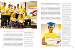 humanos. A eles também são passadas noções sobre o consumo res-             is done in their own communities, are sent
                                                                                                                                     ponsável de energia elétrica. Durante as oficinas, os participantes têm     on training courses, to be electricians, for
                                                                                                                                                                                                                 example, and are then promoted to other
                                                                                                                                     a oportunidade de expor aos orientadores suas expectativas e aspira-
                                                                                                                                                                                                                 activities,” says Kátia Ramos, a specialist
                                                                                                                                     ções em relação ao futuro.                                                  in Ampla’s Social Projects who coordinates
                                                                                                                                                                                                                 Consciência Ampla Opportunity and the
                                                                                                                                     Aqueles que se mostram realmente interessados em seguir adiante no          activities carried out by community agents.
                                                                                                                                     processo de formação subsequente são, então, encaminhados para o            Before being hired by the companies, the
                                                                                                                                     Curso de Eletricista de Rede de Distribuição de Baixa Tensão, realiza-      students go through a long way and well-
                                                                                                                                     do em parceria com o Senai, que tem duração de cinco meses. Nesse           prepared process, starting with labor Mar-
                                                                                                                                     período, os alunos recebem o benefício do auxílio-transporte, além de       ket Training Workshops. In this phase, as
                                                                                                                                     terem acompanhamento social e formação sobre direitos humanos,              well as being given advice on job interviews
                                                                                                                                                                                                                 and the electricity sector, the young people
                                                                                                                                     diversidade, cidadania e ética profissional, ministrada por instituição
                                                                                                                                                                                                                 think about ethics, citizenship, and human
                                                                                                                                     especializada, como o Movimento de Mulheres de São Gonçalo, que             values. They are also given an introduction
                                                                                                                                     atua no projeto desde 2009. Os jovens que preferem trabalhar em ou-         to the responsible consumption of electricity.
                                                                                                                                     tros departamentos têm seus currículos encaminhados para os setores         During the workshops, participants have
                                                                                                                                     de Recursos Humanos das empresas parceiras.                                 the opportunity to express their expecta-
                                                                                                                                                                                                                 tions and aspirations for the future.

                                                                                                                                     “Muitas vezes, antes mesmo da formatura, já há uma demanda                  Those who appear genuinely interested in
                                                                                                                                     grande por parte dessas empresas. Trata-se de uma oportunidade              moving forward in the training process are
                                                                                                                                     muito interessante para esses jovens entrarem no mercado formal             then sent on to the Electrician’s Course for
                                                                                                                                                                                                                 the Low Voltage Distribution Network, run
                                                                                                                                     de trabalho”, diz Kátia.
                                                                                                                                                                                                                 in partnership with SENAI, which lasts for
                                                                                                                                                                                                                 five months. In this period students receive
                                                                                                                                                                                                                 a transport allowance, get social support
                                                                                                                                                                                                                 and training on human rights, diversity, citi-
                                                                                                                                                                                                                 zenship and ethics, taught by a specialized
                                                                                                                                                                                                                 institution, such as the Women’s Movement
                                                                                                                                                                                                                 in São Gonçalo, which has worked in the
                                                                           Jovens exibem seus certificados de formação no                                                                                        project since 2009. The young people who
                                                                           curso de eletricista: aptos ao mercado de trabalho                                                                                    prefer to work in other departments have
                                                                           Young people display their certificates from the
                                                                           electrician’s training course, now ready to work
                                                                                                                                                                                                                 their résumés sent to the Human Resources
                                                                                                                                                                                                                 department at partnering companies.

                                                                                                                                                                                                                 “Often, even before graduation, there is
                                                                                                                                                                                                                 already a great demand from these compa-
                                                                                                                                                                                                                 nies. It is a very interesting opportunity for
                                                                                                                                                                                                                 these young people to get into the formally-
      Dos jovens que passaram pelo projeto, mais de 200 estão emprega-              The project’s first experience was in 2004,                                                                                  documented labor market,” says Ramos.
      dos em alguma atividade desenvolvida ou contratada pela distribui-            training young people for work such as
                                                                                    meter readers and bill deliverers. Since then,                                                                               Even after entering the labor market, young
      dora de energia. Em geral, trabalham como entregadores de conta,
                                                                                    those taken on by Consciência Ampla Op-                                                                                      people are still monitored by the coordinators
      leituristas, atendentes comerciais, eletricistas e agentes comuni-            portunity have been recommended by com-                                                                                      at Consciência Ampla Opportunity. All the
      tários. Estes últimos atuam no projeto Consciência Ampla Saber e              munity leaders and schools in the area that                                                                                  teams containing former students take part in
      são preparados para orientar as famílias sobre consumo consciente,            Ampla has partnerships with. In order to                                                                                     workshops in which the professionals can ex-
      a partir de visitas domiciliares. “Os jovens que se destacam nesse            form a complete cycle, the project invests in                                                                                change experiences and evaluate the way the
                                                                                    training and seeks to get the young people                                                                                   work and training is being managed in the
      trabalho, que na maior parte das vezes é exercido em suas próprias
                                                                                    taken on providing services for Ampla itself,                                                                                company. The themes of the debates are cho-
      comunidades, são encaminhados para cursos de formação, como                   even if working for partners.                                                                                                sen by the participants themselves - among
      o de eletricista, sendo depois promovidos para outra atividade”,                                                                                                                                           those already discussed are family budgets,
      comenta Kátia Ramos, especialista de Projetos Sociais da Ampla que            Of the young people who have been                                                                                            electronic metering, and safety at work.
                                                                                    through the project, more than 200 are
      coordena o Consciência Ampla Oportunidade e as atividades dos
                                                                                    employed in an activity performed or                                                                                         According to Ramos, these events are
      agentes comunitários.                                                         contracted by the power distributor. In                                                                                      designed to get these young people served
                                                                                    general, they work as a bill deliverers, meter                                                                               by the project into their new social environ-
      Antes de serem admitidos nas empresas, os alunos percorrem um lon-            readers, clerks, electricians and community                                                                                  ment as quickly as possible, preventing
      go e bem preparado caminho, com início nas Oficinas de Capacitação            agents. The latter work in the Consciência                                                                                   them from being marginalized.
                                                                                    Ampla Knowledge project and are trained to
      para o Mercado de Trabalho. Nessa fase, além de receberem orienta-                                                                                                                                         Over the years Consciência Ampla Opportunity
                                                                                    advise families on responsible consumption,
      ções sobre como se portar nas entrevistas de emprego e sobre o setor          via home visits. “The young people who                                                                                       has been in place, the project has had many
      de energia elétrica, os jovens refletem sobre ética, cidadania e valores      stand out in this work, which in most cases                                                                                  institutional partners, such as the Internation-


30   Ampla - Social, Educational and Sustainable Actions                                                                                                                                                  Ampla - Ações Sociais, Educação e Sustentabilidade        31
 