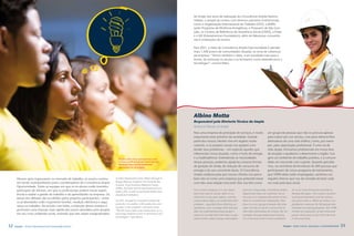 Ao longo dos anos de realização do Consciência Ampla Oportu-
                                                                                                                                nidade, o projeto já contou com diversos parceiros institucionais,
                                                                                                                                como a Organização Internacional do Trabalho (OIT), a ANEEL
                                                                                                                                (pelo Programa de Eficiência Energética), o Projovem de São Gon-
                                                                                                                                çalo, os Centros de Referência de Assistência Social (CRAS), a Firjan
                                                                                                                                e o IAF (Interamerican Foundation), além de lideranças comunitá-
                                                                                                                                rias e instituições de ensino.

                                                                                                                                Para 2011, a meta do Consciência Ampla Oportunidade é atender
                                                                                                                                mais 1.500 jovens de comunidades situadas na zona de cobertura
                                                                                                                                da empresa. “Temos também a ideia, a ser estudada mais para a
                                                                                                                                frente, de estimular os alunos a se formarem como eletrotécnicos e
                                                                                                                                tecnólogos”, conclui Kátia.




                                                                                                                                Albino Motta
                                                                                                                                Responsável pela Diretoria Técnica da Ampla
                                                                                                                                Technical Director at Ampla

                                                                                                                                Para uma empresa de prestação de serviços, é muito                     um grupo de pessoas que não os procura apenas
                                                                                                                                importante estar próximo da sociedade. Grande                          para cobrar por um serviço, mas para oferecer-lhes
                                                                                                                                parte dos nossos clientes vive em regiões muito                        alternativas de uma vida melhor, como, por exem-
                                                                                                                                carentes, e os projetos sociais nos ajudam a en-                       plo, pela capacitação profissional. É uma via de
                                                                                                                                tender seus problemas – em especial aqueles que                        mão dupla: formamos profissionais em nossa área
                                                                                                                                influenciam nossa atuação, como o furto de energia                     de atuação e ajudamos a desenvolver a região. Isso
                                                                                Projeto abre novas perspectivas para            e a inadimplência. Entendendo as necessidades                          gera um ambiente de trabalho positivo, e a comuni-
                                                                                o futuro profissional dos participantes         dessas pessoas, podemos ajudá-las a buscar formas                      dade vai crescendo com a gente. Quando percebe-
                                                                                The project opens up new professional
                                                                                opportunities for participants
                                                                                                                                de geração de renda, de redução do consumo de                          mos, na cerimônia de formatura de 200 pessoas que
                                                                                                                                energia e do uso consciente desta. O Consciência                       participaram do nosso programa de treinamento,
                                                                                                                                Ampla colabora para que nossos clientes nos perce-                     que 100% delas estão empregadas, sentimos um
      Mesmo após ingressarem no mercado de trabalho, os jovens continu-       al Labor Organization (ILO), ANEEL (through its   bam não só como uma empresa que pretende travar                        orgulho imenso que nos dá vontade de fazer cada
      am sendo acompanhados pelos coordenadores do Consciência Ampla          Energy Efficiency Program), the Pro-Youth São
                                                                                                                                com eles uma relação mercantil. Eles nos têm como                      vez mais pela área social.
                                                                              Gonçalo, Social Assistance Reference Centers
      Oportunidade. Todas as equipes em que os ex-alunos estão inseridos
                                                                              (CRAS), the Firjan and the Inter-American Foun-
      participam de oficinas, em que os profissionais podem trocar experi-                                                      For a service company, it is very impor-      and use it responsibly. Consciência Ampla        als in our area of business and help to
                                                                              dation (IAF), as well as community leaders and
      ências e avaliar a gestão do trabalho e do aprendizado na empresa. Os                                                     tant to be close to society. Most of our      Opportunity helps our customers see us           develop the region. This creates a positive
                                                                              educational institutions.
                                                                                                                                clients live in very poor regions, and the    not only as a company that wants to lock         working environment, and the commu-
      temas dos debates são escolhidos pelos próprios participantes – entre
                                                                              For 2011, the goal for Consciência Ampla Op-      social projects help us to understand their   them in a commercial relationship. They          nity grows with us. When we realize, at a
      os já abordados estão orçamento familiar, medição eletrônica e segu-
                                                                              portunity is to another 1,500 youths from com-    problems - especially those affecting our     have in us as a group of people who they         graduation ceremony for 200 people who
      rança no trabalho. De acordo com Kátia, a intenção desses eventos é     munities in the company’s catchment areas.        operations, such as energy theft and bad      seeks not only to ask for a service but to       attended our training program, that 100%
      promover uma inserção mais rápida dos jovens atendidos pelo projeto     “We also have a plan to be studied later on, to   debt. By understanding these people’s         offer them alternatives for a better life, for   of them are employed, we feel immensely
      em seu novo ambiente social, evitando que eles sejam marginalizados.    encourage students to train as technicians and
                                                                                                                                needs we can help them find ways to gen-      example, through professional training.          proud, which gives us the will to do more
                                                                              technologists,” says Ramos.
                                                                                                                                erate income, reduce energy consumption       It is a two-way street: to train profession-     in the social area.


32   Ampla - Social, Educational and Sustainable Actions                                                                                                                                                               Ampla - Ações Sociais, Educação e Sustentabilidade    33
 