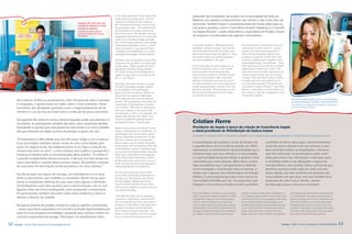 In the talks, participants learn about the    dualizado dos moradores, de acordo com a necessidade de cada um.
                                                                                              entire electrical energy chain - from its
                                                                                                                                            Realizam um cadastro socioeconômico dos clientes e dão a eles dicas de
                                                                                              origins to its delivery to the communi-
                                                           Maquete de uma casa com                                                          economia. Também fazem o encaminhamento de muitos deles para ou-
                                                           instalações elétricas é usada      ties. A model of a house is used to show
                                                           durante as palestras               the electrical system. “This model shows      tras ações e projetos, como o Consciência Ampla Cidadania e o Consciên-
                                                           A model of a house with the        all the features and allows demonstra-        cia Ampla Eficiente”, explica Kátia Ramos, especialista em Projetos Sociais
                                                           electrical wiring is used during   tions to be put on. The speakers turn the
                                                           the lectures                       equipment and devices on and off as the       da empresa e coordenadora dos agentes comunitários.
                                                                                              meter runs, recording energy consump-
                                                                                              tion. And to draw attention to the danger
                                                                                              of botched installations, there is a short-   among this audience. “Women are great          The fourth pillar of the project sees the
                                                                                              circuit simulation,” says Special Project     multipliers of these concepts. They are the    community workers come in - young
                                                                                              ´specialist and coordinator at Consciên-      ones who spend most time at home, who          people who have been prepared in
                                                                                              cia Ampla Knowledge, Cristiane Baena.         decide how long to leave the lights on. They   the Consciência Ampla Opportunity
                                                                                                                                            also tend to have very fruitful exchanges      program to operate in their own com-
                                                                                              Residents may ask questions at any time.      with their neighbors,” she adds.               munities, helping their neighbors with
                                                                                              In general, the questions are about day-                                                     responsible energy consumption. “They
                                                                                              to-day issues. “Many people ask which         In the workshop on safe energy use, an         offer individual service for the residents,
                                                                                              appliance uses most energy, whether           electrical engineer and a social worker        depending on each one’s needs. The
                                                                                              it’s worth turning off the refrigerator at    teach residents what measures they             carry out socioeconomic registration of
                                                                                              night, if using a hair iron pushes up the     should take to make the electrical instal-     clients and give them tips on making
                                                                                              bill…,” says Baena.                           lations in their homes safer and more          savings. They also direct many of them
                                                                                                                                            efficient. Facilitators use two set ups for    to other activities and projects, such
                                                                                              Typically, each talk is given to a group      the demonstration: one with connections        as Consciência Ampla Citizenship and
                                                                                              of about 50 people, brought together          made inappropriately, and the other one        Consciência Ampla Efficient,” says Kátia
                                                                                              by local leaders and community                properly prepared. The participants also       Ramos, a specialist in Social Projects at
                                                                                              agents from the company. Clients can          discuss the environment and the rights         the company and the coordinator of the
                                                                                              bring their incandescent light bulbs          and duties of citizens.                        community workers.
                                                                                              to be replaced with more economical                                                                                                              Os participantes podem trocar suas lâmpadas
      de conhecer melhor as participantes, além de deixá-las mais à vontade                   models. The presentation also raises the                                                                                                         incandescentes por modelos mais econômicos
      e integradas, é apresentado um vídeo sobre o meio ambiente. Nesse                       importance of participating in nature                                                                                                            Participants can change their incandescent light bulbs
      momento, são abordadas questões como o reaproveitamento de ali-                         conservation. “We want to emphasize                                                                                                              for more economical models
                                                                                              that each resident is also part of the
      mentos e o uso de lixo reciclável para a confecção de peças artesanais.                 environment, as this is, for example, the
                                                                                              stream that dissects your street - and

                                                                                                                                            Cristian Fierro
      No segundo dia, entra em cena a mesma maquete usada nas palestras co-                   which is polluted by garbage thrown
                                                                                              alongside its banks,” Baena adds.
      munitárias. As participantes também discutem sobre orçamento familiar,
      levantando os pontos que mais pesam em seus bolsos e as cinco priorida-                 Held in two sessions, the women’s work-       Presidente da Ampla à época da criação do Consciência Ampla
      des que deveriam ser dadas na hora de planejar os gastos da casa.                       shop is conducted by four facilitators - a    e atual presidente de Distribuição da Endesa Latam
                                                                                              psychologist, two social workers, and a
                                                                                              physical education professional. On the       President of Ampla when Consciência Ampla was created and current president of Distribution at Endesa Latam
      “É interessante a dificuldade que elas têm para chegar a um consenso.                   first day, residents are encouraged to
      Essas prioridades também variam muito de uma comunidade para                            discuss topics such as family, sensibility,   A consolidação dos projetos sociais da Ampla sob                        contribuir de forma ativa para o desenvolvimento
      outra. Em alguns locais, até academia entra no rol. Mas a conta de luz                  work, leisure, and the economy. After this    o guarda-chuva do Consciência Ampla, em 2009,                           social de nossos clientes e de seu entorno, e tam-
                                                                                              initial dynamic, which is intended to get
      sempre está entre as cinco”, conta Cristiane, que justifica o porquê de a                                                             representou o estreitamento da proximidade que a                        bém entender melhor as inquietações e desafios
                                                                                              to know the participants better and make
      empresa se dedicar tanto à conscientização desse público. “A mulher é                   them more comfortable and integrated,         empresa tinha com seus clientes e a comunidade,                         que eles enfrentam. Essas iniciativas estão orien-
      a grande multiplicadora desses conceitos. É ela que fica mais tempo em                  a film about the environment is shown.        e a oportunidade de potencializar os projetos mais                      tadas para levar mais informação e educação para
                                                                                              At this point issues such as the re-use of    valorizados por essas pessoas. Além disso, a estra-                     a sociedade sobre o uso adequado e seguro da
      casa e que define o quanto deixar as luzes acesas. Ela também costuma                   foods and the use of recycled garbage in
      ter uma troca de informações muito proveitosa com seus vizinhos.”                       making handicrafts are addressed.             tégia possibilitou que o programa fosse definido                        energia elétrica. sem dúvida, temos certeza de que
                                                                                                                                            como estratégico, envolvendo toda a empresa. A                          devemos avançar sendo cada vez mais uma em-
                                                                                              On the second day the same model              Ampla não é apenas uma distribuidora de energia                         presa cidadã, que não somente está próxima das
      Na oficina para uso seguro de energia, um eletrotécnico e um assis-                     used in the community presentations is
      tente social ensinam que medidas os moradores devem tomar para                          brought out. Participants also discuss
                                                                                                                                            elétrica. é uma empresa que deve estar imersa na                        comunidades em que atua, mas que também leva
      tornar as instalações elétricas de suas casas mais seguras e eficientes.                family budgets, talking about their           comunidade atendida por ela. os programas que                           propostas de valor a seus clientes, através
      Os facilitadores usam dois quadros para a demonstração: um só com
                                                                                              major expenses and the five priorities        integram o Consciência Ampla nos têm permitido                          da educação para o consumo consciente.
                                                                                              that must be singled out when planning
      ligações feitas de forma inadequada, outro preparado corretamente.                      household spending.
      Os participantes também discutem sobre meio ambiente e sobre os                                                                       The consolidation of Ampla’s social projects   Ampla is not just an electricity distributor. It   to bringing more information and education
                                                                                              “The difficulty they have in reaching a       under Consciência Ampla umbrella, in 2009,     is a company that should be immersed in the        to society about the proper and safe use of
      direitos e deveres do cidadão.
                                                                                              consensus is interesting. These priorities    brought the company even closer together       community it serves. The programs that make        electrical energy. We have no doubt that we
                                                                                              also vary greatly from one community to       with its clients and the community, and        up Consciência Ampla have enabled us to            will more forward as a socially responsible
      Na quarta vertente do projeto, entram em ação os agentes comunitários                   another. In some places, even gym mem-        was an opportunity to enhance the projects     contribute actively to the social development      company that is not only close to the com-
                                                                                              bership is included. But the electricity      these people most valued. Furthermore, the     of our clients and their environment, and to       munities it operates in, but which also offers
      – jovens que foram preparados no Consciência Ampla Oportunidade para
                                                                                              bill is always among the top five,” says      strategy enabled the program to be defined     better understand the concerns and chal-           its clients value propositions through educa-
      atuar em suas próprias comunidades, ajudando seus vizinhos a terem um                   Baena, which explains why the company         as strategic, involving the entire company.    lenges they face. These initiatives are geared     tion about responsible consumption.
      consumo responsável da energia. “Eles fazem um atendimento indivi-                      puts so much into raising awareness


52   Ampla - Social, Educational and Sustainable Actions                                                                                                                                                                             Ampla - Ações Sociais, Educação e Sustentabilidade                 53
 