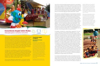 casa se deu conta de que aquela experiência deveria ser vivenciada por          being put together and was desperate to
                                                                                                                                       outras moças e rapazes. Ao sair do lugar, entrou em contato com a equi-         find out what it held in store inside. She
                                                                                                                                                                                                                       was fascinated when she walked through
                                                                                                                                       pe do programa ProJovem de seu município. “Gostei tanto do que vi na
                                                                                                                                                                                                                       the model built to teach people how elec-
                                                                                                                                       carreta que resolvi passar a mensagem para a frente. E depois fiquei sa-        tricity gets to their homes.”We could see
                                                                                                                                       bendo que toda a equipe do ProJovem visitaria o projeto no dia seguin-          the ways it is generated, such as by water
                                                                                                                                       te. Eu me senti recompensada por saber que, de alguma forma, ajudei a           and wind. There is a huge TV, one of those
                                                                                                                                       passar um ensinamento legal para aqueles adolescentes”, lembra.                 very modern ones, which shows the whole
                                                                                                                                                                                                                       process,” she says.

                                                                                                                                       Além de visitar a carreta, Roseli participou de várias palestras ministradas    With one eye on the presentation and one
                                                                                                                                       por profissionais da Ampla no anfiteatro da cidade. Ao longo da semana,         on the thrilled reaction by her youngest
                                                                                                                                       ela pôde trocar suas lâmpadas incandescentes por outras do tipo eco-            son, who went with her, the homemaker
                                                                                                                                       nômico e teve a felicidade de, num concurso promovido pela empresa,             realized that this was an experience that
                                                                                                                                                                                                                       should be shared by other boys and girls.
                                                                                                                                       ter sua frase escolhida entre aquelas que mereciam uma geladeira como
                                                                                                                                                                                                                       When she left the trailer, she met the
                                                                                                                                       prêmio. o aprendizado foi levado para o dia a dia de sua casa. “Agora,          ProYouth team for her municipality.”I liked
                                                                                                                                       fico em cima dos meus filhos para que economizem energia. Ensino que            what I saw in trailer so much that I decided
                                                                                       Por onde passa, a carreta do projeto            a gente tem que primeiro pensar no que vai comer, para depois abrir a           to pass the message on. And then I learned
                                                                                       apresenta aos moradores os caminhos             geladeira – com isso, a porta não fica aberta por muito tempo”, conta           that the entire ProYouth team visited the
                                                                                       percorridos pela energia elétrica                                                                                               project the next day. I felt rewarded in
                                                                                       Wherever it goes, the trailer shows the         Roseli, que passou a desligar os aparelhos que não estão em uso da to-
                                                                                                                                                                                                                       knowing that, in some way, I had helped
                                                                                       residents how electricity is delivered          mada e a usar o tanquinho elétrico de maneira mais racional. Aos poucos,
                                                                                       to them
                                                                                                                                       ela garante, seus meninos estão se habituando a também fazerem um
                                                                                                                                       consumo mais eficiente da energia elétrica. “A responsabilidade não é só
                                                                                                                                       da Ampla, como muita gente pensa: é de cada um de nós.”

      Consciência Ampla Sobre Rodas                                                                                                    Curiosidade, encantamento, compenetração, engajamento. Por onde
      Educação para o consumo consciente                                                                                               a vistosa carreta do Consciência Ampla sobre Rodas passa, convida
                                                                                                                                       moradores como Roseli a percorrerem esses quatro estágios do apren-
                                                                                                                                       dizado à base de muita diversão. o veículo tem o objetivo de apresentar
                                                                                                                                       às pessoas os caminhos percorridos pela energia elétrica. Na carreta,
       Tudo começou com um pequeno comunicado na conta de luz de Roseli            Consciência Ampla                                   uma tela de lCD desliza por um suporte, acompanhando os passos dos
       silva Machado: a carreta do Consciência Ampla sobre Rodas passaria          on Wheels                                           visitantes. Estes dividem suas atenções entre o que está sendo exibido
       uma semana daquele mês estacionada no município de Quissamã, onde                                                               na Tv e uma comprida e bem detalhada maquete que fica bem embaixo
                                                                                   EDuCATIOn FOR RESPOnSIBLE
       ela mora. Foi o início de uma história de mudança para melhor na vida       COnSuMPTIOn                                         do aparelho. o esquema representa uma cidade com muitos de seus
       da dona de casa, que teve vários capítulos de aprendizagem e culminou                                                           elementos, como casas, prédios, postes e o relevo natural. Com todo
                                                                                   It all started with a short message on Roseli
       com o recebimento de uma geladeira nova. “Fui até onde a carreta esta-      Silva Machado’s electricity bill: the Consciên-     esse suporte, os visitantes acompanham desde a geração da energia
       va movida pela curiosidade. Gosto de estar sempre aprendendo, porque        cia Ampla on Wheels trailer would be spend-         – em hidrelétricas, termoelétricas e geradores de energia eólica e solar
       acho que viver não é só ficar sentada no sofá, pilotar fogão e lavar rou-   ing a week that month stationed in Quissamã,        – até a chegada dela a suas residências. Também são demonstradas
       pa. é conhecer outras pessoas, trocar ideias e cuidar do nosso planeta”,    the municipality where she lives. It was the be-    duas situações em referência aos hábitos de consumo de energia: em
                                                                                   ginning of a change for the better in the life of
       afirma ela, que cria sozinha os filhos de 16, 18 e 22 anos.                                                                     uma, os personagens agem de forma inadequada; na outra, a eficiência
                                                                                   this homemaker, which was to involve several
                                                                                                                                       é preservada. Ao longo de toda a exibição, profissionais treinados vão
                                                                                   stages of learning and would culminate in her
       Ao chegar até o local indicado na conta de luz, Roseli acompanhou a         getting a new refrigerator.”Curiosity led me        ensinando a crianças, jovens e adultos o que deve ser feito em prol do
       montagem do veículo e ficou intrigada em saber o que estava guardado        to the trailer. I always like learning, because     meio ambiente, principalmente em termos de segurança e eficiência
       ali dentro. Acabou se encantando ao ser conduzida ao longo da maque-        I think that living is not just about sitting on    energética. os custos e os riscos envolvidos no processo de geração e
       te construída para ensinar aos participantes os caminhos percorridos        the couch, cooking and washing. It’s about          distribuição da energia também são esclarecidos.
                                                                                   meeting others, exchanging ideas, and taking
       pela energia. “A gente consegue enxergar direitinho todos os meios de
                                                                                   care of our planet,” says the woman who
       geração, como a água e o vento. Há uma Tv enorme, daquelas bem                                                                  o Consciência Ampla sobre Rodas já visitou comunidades de mais de
                                                                                   takes care of her family, aged 16, 18, and 22
       modernas, que mostra o processo todo”, relata.                              years-old, alone.                                   30 municípios do estado do Rio, como são Gonçalo, Duque de Caxias,
                                                                                                                                       Magé, Cabo Frio, Resende, Paraty, Campos dos Goytacazes e Petrópolis.
                                                                                   On getting to the place named on the                o veículo permanece estacionado no local de segunda a sexta-feira. En-
       Com um olho voltado para a apresentação e o outro para as reações
                                                                                   electricity bill, Roseli watched the vehicle
       emocionadas de seu filho mais novo, que a acompanhava, a dona de                                                                tre os visitantes, estão sempre alunos de escolas públicas da região. Ao


54   Ampla - Social, Educational and Sustainable Actions                                                                                                                                                       Ampla - Ações Sociais, Educação e Sustentabilidade     55
 