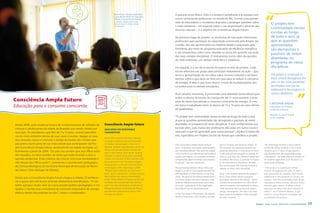 Nas escolas, crianças aprendem        A parceria entre Marco Túlio e a Ampla é semelhante à já travada com
                                                                                         o que devem fazer em casa para
                                                                                         reduzir o consumo de energia          outras centenas de professores no estado do Rio. Formar uma grande
                                                                                         In schools, children learn what       rede de educadores e estudantes dispostos a propagar questões sobre
                                                                                         to do at home to reduce energy                                                                                                                  o projeto tem
                                                                                         consumption                           o meio ambiente – em especial sobre o uso responsável e eficiente dos
                                                                                                                               recursos naturais – é o objetivo do Consciência Ampla Futuro.
                                                                                                                                                                                                                                         continuidade nessas
                                                                                                                                                                                                                                         escolas ao longo
                                                                                                                               Na primeira etapa do projeto, as secretarias de Educação selecionam                                       de todo o ano, já
                                                                                                                               professores para participar da capacitação promovida pela Ampla. Na                                       que as questões
                                                                                                                               ocasião, eles são apresentados ao material didático preparado pela                                        apresentadas
                                                                                                                               Eletrobrás, por meio do programa educativo de eficiência energética,                                      são atemporais e
                                                                                                                               e são esclarecidos sobre como abordar os temas em questão nas aulas
                                                                                                                                                                                                                                         passíveis de serem
                                                                                                                               das mais variadas disciplinas. O treinamento inclui, além da questão
                                                                                                                               do meio ambiente, um debate sobre ética e cidadania.
                                                                                                                                                                                                                                         abordadas no
                                                                                                                                                                                                                                         programa de várias
                                                                                                                               Em seguida, é a vez de os alunos tornarem-se alvo do projeto. Cada                                        disciplinas.
                                                                                                                               escola seleciona um grupo para participar diretamente da ação – que
                                                                                                                               inclui a apresentação de um vídeo sobre recursos naturais e esclareci-                                    The project is continued in
                                                                                                                               mentos sobre o que deve ser feito em casa para se reduzir o consumo                                       these schools throughout the
                                                                                                                               de energia. A ideia é que esses alunos sirvam de multiplicadores dos                                      year, as the issues presented
                                                                                                                               conceitos para os demais estudantes.                                                                      are timeless and can be
                                                                                                                                                                                                                                         addressed in the program in
                                                                                                                               Num terceiro momento, é promovida uma atividade sociocultural para                                        various disciplines.
                                                                                                                               todos os alunos da escola. As crianças de até 11 anos assistem a uma
     Consciência Ampla Futuro                                                                                                  peça de teatro que aborda o consumo consciente de energia. O mes-
                                                                                                                                                                                                                                        CRisTiANE BAENA
     Educação para o consumo consciente                                                                                        mo tema é trabalhado entre os alunos de 12 a 16 anos em uma oficina                                      Especialista em Projetos
                                                                                                                               de quadrinhos.                                                                                           sociais da empresa

                                                                                                                                                                                                                                        Specialist in Social Projects
                                                                                                                               “O projeto tem continuidade nessas escolas ao longo de todo o ano,                                       at the company
                                                                                                                               já que as questões apresentadas são atemporais e passíveis de serem
      Desde 2009, uma mudança brusca de comportamento de milhares de           Consciência Ampla Future                        abordadas no programa de várias disciplinas. E esse conhecimento aca-
      crianças e adolescentes da cidade de Resende vem sendo notada por                                                        ba indo além, pois muitos dos professores dão aulas em outros locais e
                                                                               EDuCATIOn FOR RESPOnSIBLE
      seus pais. Os estudantes, que têm de 7 a 15 anos, viraram patrulhei-     COnSuMPTIOn                                     repassam o que foi aprendido para outras pessoas”, explica Cristiane Ba-
      ros do meio ambiente dentro de suas casas e escolas. Apagar as luzes                                                     ena, especialista em Projetos Sociais da Ampla que coordena o projeto.
                                                                               Since 2009, parents have been noticing
      dos cômodos vazios e controlar o tempo do banho são missões que          a change in behavior among thousands
      passaram a fazer parte de sua rotina desde que participaram do Pro-      of children and teenagers in the city of        Since Consciência Ampla Future came to            part in training sponsored by Ampla. At           The third stage involves a socio-cultural
      jeto Consciência Ampla Futuro, desenvolvido na cidade da região sul      Resende. Students aged between seven and        town, 15 teachers and nearly 2,000 students       this moment the teaching material pre-           activity for all the students in the school.
                                                                               fifteen have become environmental war-          have benefited directly.”The work has added       pared by Eletrobrás is introduced to them        Children up to 11 years of age attend a
      fluminense a partir de 2009. “Os pais nos contam que seus filhos estão
                                                                               dens in their homes and schools. Turning        a lot of value to our educational and political   in the educational program on energy ef-         play dealing with the responsible energy
      até enjoados, no bom sentido, de tanto que estão levando a sério a       off lights in empty rooms and controlling       project and helped us to maintain awareness       ficiency, and they are informed about how        consumption. The same theme is worked on
      questão ambiental. Essas crianças vão crescer com essa mentalidade e     shower time are part of their routines since    of responsible electrical energy consumption      to address the issues in question in classes     for students aged from 12 to 16 years in a
      vão educar seus filhos assim”, comemora o coordenador pedagógico         they took part in the Consciência Ampla         in schools,” says the coordinator.                in the most diverse disciplines. Besides         comic book workshop.
                                                                               Future project, in the city in the Sul Flumi-                                                     the environment, the training includes a
      de Ciências Biológicas da Secretaria Municipal de Educação de Resen-     nense region of Rio, beginning in 2009.         The partnership between Marco Túlio and           debate on ethics and citizenship.                 “The project is continued in these
      de, Marco Túlio Heringer de Oliveira.                                    “Parents tell us that they are even a bit       Ampla is similar to that already entered into                                                      schools throughout the year, as the is-
                                                                               tired – but in a good way – of how seriously    with hundreds of other teachers in the state      Next, it the students become the project’s       sues presented are timeless and can be
                                                                               their children are taking environmental         of Rio. The goal of Consciência Ampla Future      focus. Each school selects a group to            addressed in the program in various dis-
      Desde que o Consciência Ampla Futuro chegou à cidade, 15 professo-
                                                                               issues. These children will grow up with this   is to form a large network of educators and       participate directly in the activity - which     ciplines. And this knowledge ends up go-
      res e quase dois mil alunos já foram diretamente beneficiados. “O tra-   mentality and will educate their children       students willing to disseminate environmen-       includes the presentation of a film about        ing beyond these schools, because many
      balho agregou muito valor ao nosso projeto político-pedagógico e nos     well,” says the educational coordinator of      tal issues - particularly on the responsible      natural resources and explanations about         teachers give classes in other schools
      ajudou a manter essa consciência do consumo responsável de energia       Biological Sciences at the Resende Munici-      and efficient use of natural resources.           what should be done at home to reduce            and pass on what they have learned to
                                                                               pal Education Department, Marco Túlio                                                             energy consumption. The idea is to make          others,” says Cristiane Baena, a spe-
      elétrica dentro das próprias escolas”, relata o coordenador.                                                             In the first stage of the project, the depart-
                                                                               Heringer de Oliveira.                                                                             these students multipliers of the concepts       cialist in Social Projects at Ampla who
                                                                                                                               ments of Education select teachers to take        for other students.                              coordinates the project.


58   Ampla - Social, Educational and Sustainable Actions                                                                                                                                                                  Ampla - Ações Sociais, Educação e Sustentabilidade     59
 