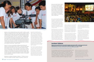 Nas oficinas, os alunos
                                  conhecem todas as etapas
                                  da arte cinematográfica
                                  In the workshops, students                                                                       jovens em outras quatro catego-
                                  learn about every stage
                                  of film making                                                                                   rias. Além da votação popular,
                                                                                                                                   os estudantes foram julgados
                                                                                                                                   pelo cineasta Marcus Figueiredo
                                                                                                                                   e pelos atores Priscilla Marinho,
                                                                                                                                   Marcelo Mello e Douglas Silva.
                                                                                                                                   Antes do anúncio dos vencedo-
                                                                                                                                   res, houve a exibição dos filmes
                                                                                                                                   concorrentes e um bate-papo
                                                                                                                                   entre o público e os profissionais
                                                                                                                                   sobre a sétima arte.

                                                                                                                                                                                                                                                     O projeto exibe grandes
                                                                                                                                                                                                                                                     sucessos do cinema
                                                                                                                                                                                                                                                     brasileiro em um telão
                                                                                                                                   SBIL. In all the municipalities local people                                                                      com qualidade digital
                                                                                                                                   are invited to join Ampla as popcorn sellers                                                                      The project shows hit Brazilian
                                                                                                                                   and cleaners. “Involving them in the event                                                                        movies on a big digital screen

                                                                                                                                   makes the community feel more a part
                                                                                                                                   of it. The residents asked to work become
                                                                                                                                   multipliers for the project, helping spread
                                                                                                                                   the word. Furthermore, with this strategy,
                                                                                                                                   we contribute, however slightly, to income     logistics of setting up the structure required     sible energy consumption. Besides acting,
                                                                                                                                   generation for these people,” says Civelli,    for the event.”We look for open spaces or          they may choose script writing, editing, art
                                                                                                                                   adding that movie goers get free popcorn,      public schools that have the infrastructure        directing and photography. The result of
                                                                                                                                   soft drinks and gifts.                         to host the event. It is an multi-sector deci-     the work is shown to the community before
                                                                                                                                                                                  sion: before making a final decision, our          the main movie.
                                                                                                                                   To choose the movies to be screened, and       executives will meet with various areas of
                                                                                                                                   MPC and Ampla take into account both the       the business, such as Marketing, Projects,         Held in the auditorium at Ampla in Ni-
                                                                                                                                   recent success achieved by the films in con-   Social Responsibility, Communications and          terói, the 1st Short Film prize, which went
                                                                                                                                   ventional theaters, the subject matter, and    Institutional Relations,” explains Civelli.        to Leonardo, also recognized the talent
      garanta um bom entretenimento para toda a família”, salienta a coorde-     Responsible for the Marketing area at
                                                                                 Ampla, Pryscila Civelli says that these ac-       rating. “It is essential to ensure that the                                                       of young people in four other categories.
      nadora. Já na seleção dos locais em que o telão será montado, é feito um                                                     film is good entertainment for the whole       More than 12,000 students have attended            In addition to the popular vote, students
                                                                                 tivities, in addition to educating the partici-
      equilíbrio entre municípios que não tenham sido agraciados por ações       pants on issues related to energy use and         family,” says the coordinator. As for the      talks sponsored by the project in public           were judged by the filmmaker Marcus
      sociais da Ampla nos meses anteriores e os maiores municípios da área      encouraging appreciation of national cul-         selection of venues where for the screen, a    schools in Rio. Of these, 1,361 have been          Figueiredo and actors Priscilla Marinho,
                                                                                 ture, play an important role in strengthen-       balance is struck between municipalities       selected to take part in theater workshops,        Marcelo Mello, and Douglas Silva.
      de concessão da empresa. Leva-se em conta, ainda, a viabilidade logís-                                                       that have not benefitted from any social       which last for four days. During classes the       Before the winners were announced, the
                                                                                 ing the relationship between the company
      tica da montagem da estrutura necessária para o evento. “Buscamos                                                            activity run by Ampla in previous months       young people learn the theory and practice         films were shown, and there was a chat
                                                                                 and its clients. “Cinema is culture, a leisure
      locais abertos ou escolas públicas que tenham infraestrutura para rece-    activity that appeals to all tastes, ages and     and the largest cities in Ampla’s catch-       of film making and are encouraged to pro-          between the public and the professionals
                                                                                                                                   ment area. This also takes into account the    duce short films on the theme of respon-           about filmmaking.
      ber o evento. Trata-se de uma decisão inter-setorial: antes de baterem o   social classes. We bring culture to people
      martelo, nossos executivos se reúnem com diversas áreas da empresa,        who never had the chance to go to a movie
                                                                                 theater and we help the public learn about
      como Marketing, Projetos Sociais, Responsabilidade Social, Comunica-       using energy responsibly. Clients leave
      ção e Relações Institucionais”, explica Pryscila.                          knowing how they can reduce consumption
                                                                                 during the month and how to use energy
                                                                                                                                   Luciano Galasso
                                                                                 safely,” she explains.                            Responsável pela Diretoria Comercial da Ampla até maio de 2011 e atual responsável pela
      Mais de 12 mil alunos já assistiram às palestras promovidas pelo
      projeto nas escolas públicas do Rio. Desses, 1.361 foram selecionados                                                        Otimização dos Processos Comerciais da Linha de negócio do Grupo no Chile
                                                                                 Since its launch, Consciência Ampla on the
      para participar das oficinas de cinema, que têm duração de quatro          Screen, which is backed by the Federal Law        Commercial Director at Ampla until May 2011 and currently head of Optimization
      dias. Durante as aulas, os jovens aprendem a parte teórica e a prática     on Cultural Incentives (Rouanet Law), has         of Commercial Processes at the Group’s Business Line in Chile
                                                                                 already shown 72 sessions of 19 Brazilian
      da arte cinematográfica, e são estimulados a produzir filmes de curta-     films. The project is a partnership with          Ter uma atuação social do porte do Consciência Ampla é muito                            Running a social project the size of Consciência
      metragem com a temática do consumo consciente de energia. Além             the MPC (Media and Cultural Produc-                                                                                                       Ampla is very important not only for the com-
                                                                                                                                   importante não só para as comunidades beneficiadas, mas
      de atuar, eles podem optar pela elaboração do roteiro, edição, direção     tions), Marsh insurance and the city halls                                                                                                munities that benefit, but also for the company’s
                                                                                 in the municipalities involved. Among the
                                                                                                                                   também para o dia a dia da empresa. os projetos contribuem                              day-to-day business. The projects contribute
      de arte e fotografia. O resultado do trabalho é exibido à comunidade
                                                                                 partners that have been involved in the           para a melhora da atuação operacional, já que amenizam os                               to improved operating performance, as they
      antes do filme principal.                                                                                                                                                                                            assuage any possible conflict with clients. The
                                                                                 initiative are Nova Rio, Pakera, FM O Dia,        eventuais conflitos com os clientes. o mais importante é que
                                                                                 Compactor, Gráfica Minister, Enigma and                                                                                                   most important thing is that Consciência Ampla
                                                                                                                                   o Consciência Ampla é um programa que realmente ajuda a
      Realizado no auditório da Ampla em Niterói, o 1º Prêmio Curta na                                                                                                                                                     is a program that really helps to improve society,
                                                                                                                                   melhorar a sociedade, deixando um legado para o futuro.                                 leaving a legacy for the future.
      Tela, que consagrou Leonardo, também reconheceu o talento de

62   Ampla - Social, Educational and Sustainable Actions                                                                                                                                                                    Ampla - Ações Sociais, Educação e Sustentabilidade         63
 