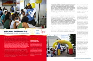 Moradores das comunidades participam de
 atividades lúdicas sobre consumo de energia
 Community residents take part in recreational                                                                                      Diferença que é propagada em forma de informação e entretenimento           “We have learned from the problems our
 activities on energy consumption                                                                                                                                                                               clients have had and we strive, together,
                                                                                                                                    – dois elementos vitais no conceito de cidadania, mas que escapam,
                                                                                                                                                                                                                to find solutions. We exchange experi-
                                                                                                                                    muitas vezes, da realidade de muitos clientes. “Muitos moradores            ences of life, and this is the best reward we
                                                                                                                                    iam até o local em que estávamos só porque sabiam que trocávamos            can have,” says Mônica, who now runs
                                                                                                                                    lâmpadas usadas por outras novas, mais econômicas. Mas acabavam             the trailer used in Consciência Ampla on
                                                                                                                                                                                                                Wheels.”My relationship with the com-
                                                                                                                                    ficando ali, participando das atividades e, com isso, aprendendo.
                                                                                                                                                                                                                pany’s projects has changed my life. Today,
                                                                                                                                    Muitas pessoas choravam quando eram sorteadas para ganhar os re-            I am aware that I make a difference, and
                                                                                                                                    frigeradores, porque suas geladeiras velhas tinham cortinas de box no       that my attitude will have a positive effect
                                                                                                                                    lugar de portas”, relata.                                                   on someone’s life,” she adds.

                                                                                                                                                                                                                This is a difference that is propagated
                                                                                                                                    A semente do Consciência Ampla SuperAção surgiu da necessidade              in the form of information and enter-
                                                                                                                                                                                                                tainment - two vital elements in the
                                                                                                                                    de se levarem, de forma lúdica, os conhecimentos sobre consumo
                                                                                                                                                                                                                concept of citizenship, but which often
                                                                                                                                    consciente de energia para diversas comunidades, e difundi-los pelos        are not are part of many Ampla clients’
                                                                                                                                    municípios mais distantes, em um evento capaz de reunir toda a              lives.”Many residents went to us just
                                                                                                                                    família em torno do tema. Por isso, os fins de semana sempre foram os       because they thought we were swapping
                                                                                                                                                                                                                used light bulbs for new, more economi-
                                                                                                                                    dias escolhidos para a programação do evento durante o ano. Em cada
                                                                                                                                                                                                                cal ones. But they ended up staying on,
                                                                                                                                    município visitado, a equipe da empresa organizava, dentro de Cieps         taking part in activities and then learn-
                                                                                                                                    ou de outros locais com infraestrutura semelhante, diversas atividades      ing. Many people wept when they were
                                                                                                                                    que promoviam a cidadania e o conhecimento a respeito do meio               drawn to win refrigerators, because their
                                                                                                                                                                                                                old refrigerators had shower curtains
                                                                                                                                    ambiente e do uso consciente dos recursos naturais.                         instead of doors,” she says.

                                                                                                                                                                                                                Consciência Ampla Achievement came out
                                                                                                                                    “Para participar, bastava que a pessoa levasse até o local sua conta de
                                                                                                                                                                                                                of the need to take hands-on educational
                                                                                                                                    luz. Esse procedimento era obrigatório para que pudéssemos, poste-          projects about responsible energy con-
                                                                                                                                    riormente, por meio do número do cliente, acompanhar a redução de           sumption to various different communi-
                                                                                                                                    seu consumo de energia”, explica Cristiane Baena, que foi coordena-         ties, and spread it to the most distant

      Consciência Ampla SuperAção
                                                                                                                                                                                                                municipalities, using family-friendly events
                                                                                                                                    dora do projeto. Entre as atividades realizadas, um animador intera-
                                                                                                                                                                                                                .This is why weekends were always chosen.
                                                                                                                                                                                                                In each municipality visited, the company
      Multiplicação do conceito com cultura e lazer                                                                                                                                                             team organized, at Integrated Public Edu-
                                                                                                                                                                                                                cation Centers (CIEPs) or other places with
                                                                                                                                                                  As atividades eram realizadas                 similar infrastructure, various activities to
                                                                                                                                                                  dentro de Cieps ao longo                      promote citizenship and knowledge of the
                                                                                                                                                                  dos fins de semana                            environment and the responsible use of
                                                                                                                                                                  The activities were conducted                 natural resources.
       Em 2001, Mônica Néri tinha uma empresa de produção de eventos e            Consciência Ampla                                                               at CIEPs over weekends
       foi contratada pela Companhia de Eletricidade do Rio de Janeiro (Cerj)     Achievement                                                                                                                   “To take part, people just had to take their
       para desenvolver algumas atividades em ações sociais promovidas em                                                                                                                                       electricity bill along. This was manda-
                                                                                  COnCEPT MuLTIPLICATIOn                                                                                                        tory so that later on we could, using the
       determinadas localidades de Niterói. Ela e sua equipe passaram, a partir   WITH CuLTuRE AnD LEISuRE                                                                                                      client’s number, accompany the reduction
       dali, a se envolver diretamente na concepção e realização dos eventos,                                                                                                                                   in energy consumption,” explains Cristiane
                                                                                  In 2001, Mônica Néri had an event produc-
       até então pontuais. Ao longo de dez anos, a Cerj deu lugar à Ampla e                                                                                                                                     Baena, who was the coordinator of the
                                                                                  tion company and was hired by Companhia
       Mônica fundou uma outra empresa, a Máxima Fábrica de Produções. E          de Eletricidade do Rio de Janeiro (Cerj) to or-
                                                                                                                                                                                                                project. Among the activities, someone
                                                                                                                                                                                                                interacted with the people at the event,
       a parceria entre ambas rendeu um fruto maduro e saboroso: o Consci-        ganize some social work activities in certain
                                                                                                                                                                                                                offering tips on the efficient consumption
       ência Ampla SuperAção. Lançado em 2004, o projeto foi promovido até        locations in Niterói. From then on, she and
                                                                                                                                                                                                                of energy. There were also workshops and
                                                                                  her team were involved directly in the plan-
       2010 e rendeu à produtora muito mais do que retorno financeiro.            ning and organizing of the events, which
                                                                                                                                                                                                                community talks, recreational activities,
                                                                                                                                                                                                                plays, interactive computer games about
                                                                                  had up to then been one-offs. Over ten
                                                                                                                                                                                                                energy consumption for children and
       “Aprendemos com os problemas dos clientes e nos empenhamos                 years, Cerj gave way to Ampla and Mônica
                                                                                                                                                                                                                teenagers, makeup sessions, the swapping
                                                                                  founded another company, Máxima Fábrica
       em, juntos, buscar soluções. Trocamos experiências de vida, e essa                                                                                                                                       of incandescent light bulbs for fluorescent
                                                                                  de Produções, and the partnership between
       é a melhor recompensa que podemos ter”, conta Mônica, que hoje             the two has been highly productive: Con-
                                                                                                                                                                                                                ones, and - for families interested – draws
                                                                                                                                                                                                                for energy-efficient refrigerators.
       administra a carreta usada no Consciência Ampla Sobre Rodas. “Minha        sciência Ampla Achievement. Launched in
       relação com os projetos da empresa mudou a minha vida. Hoje, tenho         2004, the project was promoted until 2010
                                                                                                                                                                                                                Run up to 2010, Consciência Ampla
                                                                                  and earned the company much more than a
       a consciência de que faço a diferença, de que a minha atitude terá                                                                                                                                       Achievement was the company’s first major
                                                                                  financial return.
       efeito positivo na vida de alguém.”


68   Ampla - Social, Educational and Sustainable Actions                                                                                                                                                Ampla - Ações Sociais, Educação e Sustentabilidade      69
 