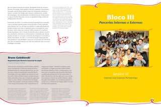 gia com todas as pessoas do evento, divulgando dicas de consumo                          social and educational project. This is why
                                                                                               it is to this day used by the social projects
      eficiente de energia. Havia também oficinas e palestras comunitárias,
                                                                                               team as a basis and inspiration for the
      recreação, apresentação teatral e jogos de computador interativos                        design of new products. It is Consciência
      sobre o consumo de energia para crianças e adolescentes, sessões                         Ampla on Wheels that has absorbed the




                                                                                                                                                    Bloco III
      de maquiagem, troca de lâmpadas incandescentes por fluorescentes                         best of Consciência Ampla Achievement,
                                                                                               and it now takes up the mission to spread
      e, para as famílias dispostas a trocar sua geladeira antiga, sorteio de
                                                                                               knowledge and promote activities from oth-
      refrigeradores eficientes.                                                               er projects focused on responsible energy
                                                                                               consumption to the various municipalities
      Promovido até 2010, o Consciência Ampla SuperAção ficou marcado
      como o primeiro grande projeto social educativo e lúdico realizado
                                                                                               in the catchment area. In 2011, Consciência
                                                                                               Ampla Achievement took a break from its         Parcerias Internas e Externas
                                                                                               activities to go through a process of refor-
      pela empresa. Por isso, até hoje seu histórico é usado pela equipe de                    mulation, for a possible return to its full
      projetos sociais como base e inspiração para a concepção de novos                        potential with renewed strategies.

      produtos. Quem absorveu o que de melhor existia no Consciência
      Ampla SuperAção e tem a missão de difundir para os diversos municí-
      pios da área de concessão os conhecimentos e atividades dos demais
      projetos focados no consumo consciente de energia foi o Consciência
      Ampla Sobre Rodas. Em 2011, o Consciência Ampla SuperAção deu
      uma parada em suas atividades e passa por um processo de reformula-
      ção, para um possível retorno com todo seu potencial, mas com cara e
      estratégias renovadas.




       Bruno Golebiovski
       Responsável pela Diretoria Comercial da Ampla
       Commercial Director at Ampla

       Antes do início da atuação social da Ampla, trabalhá-             chegava para brigar”. Quando os projetos sociais
       vamos combatendo os furtos de energia de forma                    começaram, a imagem que esses clientes tinham
       estritamente técnica. Mas percebemos que, em mui-                 da empresa melhorou muito. A Ampla passou a ser
       tos casos, o furto era ocasionado mais pela falta de              vista como uma parceira que leva a eles informação
       informação e por maus hábitos de consumo do que
       por má-fé. Muitos clientes furtavam porque não pos-
                                                                         e qualificação profissional. Foi bom para ambos os
                                                                         lados. Não abrimos mão de cobrar por nosso serviço,
                                                                                                                                                           Section III
       suíam alternativa, já que não conseguiam pagar suas               mas passamos a fazê-lo de maneira diferente, apoia-                      Internal and External Partnerships
       contas e, assim, tinham o fornecimento de energia                 dos pelas comunidades. E os moradores passaram a
       cortado. Eles achavam a forma de cobrança violenta,               contar com o conforto de ter energia elétrica em casa
       e viam nossos funcionários como “o pessoal que só                 de forma mais consciente.


      Before Ampla began its social projects,     their bills and so they had their power    provides them with information and
      we worked to tackle energy theft on a       supply cut off. They thought the billing   professional training. It has been good
      strictly technical basis. But we realized   system was aggressive, and saw our         for both sides. We still charge for our
      that in many cases the theft was caused     employees as only “the people who have     services, but we do so differently, sup-
      more by a lack of information and bad       come to fight with us.” When the social    ported by the communities. And the
      consumption habits than bad faith.          projects began, the image these clients    residents are now safe in the knowledge
      Many customers stole because they had       had of the company greatly improved.       that they have electricity at home that is
      no alternative, since they could not pay    Ampla is now seen as a partner that        managed responsibly.


70   Ampla - Social, Educational and Sustainable Actions                                                                                                                   Ampla - Ações Sociais, Educação e Sustentabilidade   71
 