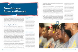 a apresentação”, lembra a responsável pela área de Projetos Sociais da      lacked the resources to buy the instruments
                                                                                                                                 empresa, Gislene Rodrigues.                                                 to be used in class. It was then that the
                                                                                                                                                                                                             support those boys and girls needed so
                                                                                                                                                                                                             much was offered to them: after inviting
                                                                                                                                 Num primeiro momento, a Ampla doou 50 instrumentos profissionais
                                                                                                                                                                                                             the choir to perform at a ceremony at the



       Parceiros que
                                                                                                                                 – entre violões, violas, flautas transversas e pandeiros – e passou tam-    Chilean Consulate and being touched by
                                                                                                                                 bém a apoiar na logística das apresentações do coral, fornecendo, en-       Menezes’ versions of the national anthems
                                                                                                                                 tre outras demandas, camisetas e transporte para os músicos de Magé.        of Brazil and Chile, the president of Ampla,
                                                                                                                                 Como contrapartida, Menezes se comprometeu a seguir trabalhando,            the directors and members of the Social



       fazem a diferença
                                                                                                                                 com a ajuda de outros profissionais do Ciep, a questão do consumo           Projects area at the company decided to
                                                                                                                                 consciente dos recursos naturais. “Eles já faziam esse trabalho de cons-    become a part of that dream.
                                                                                                                                 cientização com os alunos antes de travarmos a parceria. Até cantavam
                                                                                                                                 músicas com temas como a reciclagem. Ou seja, a proposta se enqua-          “We had known about the choir since
                                                                                                                                 drava bem em nosso escopo”, explica Gislene.                                2005, when they performed at an event
                                                                                                                                                                                                             coordinated by our company in Piabetá.
                                                                                                                                                                                                             In 2008, the Chilean Consul asked our
                                                                                                                                 Em 2010, o coral foi contratado pela Ampla para participar do projeto
                                                                                                                                                                                                             president, Marcelo Llévenes, who is also
                                                                                                                                 Canto de Natal. No mês de dezembro, os jovens se apresentaram em
                                                                                                                                                                                                             Chilean, whether we knew of a group who
                                                                                                                                 21 municípios do estado do Rio – inclusive na capital, junto à famosa
      Para angariar mais apoio à sua atuação social e alcançar, assim, um nú-   Partners that make                               árvore montada na Lagoa Rodrigo de Freitas. Parte da verba recebida
                                                                                                                                                                                                             could sing on that country’s Independence
      mero ainda maior de beneficiados, a Ampla conta com vários parceiros                                                                                                                                   Day Party. That’s when we remembered
                                                                                a difference                                     foi usada por Menezes na montagem de um estúdio para o grupo.
      internos e externos. A união de forças e de experiências contribui tam-                                                                                                                                those young people and invited them.
      bém para disseminar, entre os funcionários e a comunidade em geral,
                                                                                To garner more support to for its social
      a questão da consciência e da responsabilidade socioambiental que
                                                                                projects and so reach an even more people,
      norteia todo o trabalho da distribuidora. Neste capítulo, destacamos      Ampla has several internal and external
      alguns programas cuja tônica são as parcerias.                            partners. This association of forces and
                                                                                experience also helps to promote among

      Coral do Ciep Mané Garrincha                                              the employees and the wider community
                                                                                the question of environmental responsi-
      Após 13 anos à frente de um coral formado por crianças e jovens de        bility and awareness that guides all the
      comunidades do município carioca de Magé, o músico Márcio Mene-           work the company does. In this chapter,
      zes queria mais. Para ele, embora a sua fosse uma trajetória de glória,   we highlight some of the programs whose
      ainda não era suficiente ajudar os alunos do Centro Integrado de          partnerships make all the difference.

      Educação Pública Mané Garrincha a se interessarem mais pelos estu-
      dos, ingressarem no mercado de trabalho e se afastarem, por meio do
      canto, do envolvimento com drogas e da gravidez precoce. “Naquela
      época, já fazíamos espécies de musicais – os integrantes, além de         CIEP Mané Garrincha Choir
      cantar, dançavam. Mas se o aluno toca algum instrumento, ele canta
      melhor. Por isso, quis exigir que todos aprendessem a tocar violão e      After 13 years conducting the choir made
      comecei a sonhar em montar, com eles, um coro-orquestra”, conta           up of young people from communities in
                                                                                the Rio de Janeiro municipality of Magé,
      o professor, que sempre viveu da música. Para começar a realizar seu
                                                                                the musician Marcio Menezes wanted
      plano, porém, faltavam-lhe recursos para adquirir os instrumentos
                                                                                more. Although he had been successful,
      a serem usados nas aulas. Foi aí que surgiu o apoio de que aqueles
                                                                                it was not enough to help students at
      meninos e meninas tanto precisavam: após convidarem o coral para se       the Integrated Public Education Center in
      apresentar numa cerimônia no Consulado do Chile e se emocionarem          Mané Garrincha become more interested in
      com as versões de Menezes dos hinos nacionais brasileiro e chileno,       studies, get a job and keep away, through
      o presidente da Ampla, os diretores e integrantes da área de Projetos     singing, from drugs and teenage pregnan-
      Sociais da empresa decidiram ser parte daquele sonho.                     cy. “At that time, we were putting on kinds
                                                                                of musicals - the members, in addition to     Projeto atrai alunos
      “Já conhecíamos o coral desde 2005, quando eles se apresentaram em        singing, danced. But if students play an      a partir do sexto ano
                                                                                instrument, they sing better. So, I wanted    do Mané Garrincha
      um evento coordenado por nossa empresa em Piabetá. Em 2008, o                                                           The project attracts
                                                                                to get everyone to learn to play guitar and
      cônsul do Chile perguntou ao nosso presidente, Marcelo Llévenes, que                                                    students from the sixth
                                                                                I began to dream of putting together with     year at Mané Garrincha
      também é chileno, se conhecíamos algum grupo para cantar na Festa
                                                                                them choral orchestra,” says the teacher,
      da Independência daquele país. Foi aí que nos lembramos daqueles jo-      who has always made a living from music.
      vens e fizemos o convite. Todos os presentes ficaram encantados com       To get his plan off the ground, however, he


72   Ampla - Social, Educational and Sustainable Actions                                                                                                                                             Ampla - Ações Sociais, Educação e Sustentabilidade     73
 
