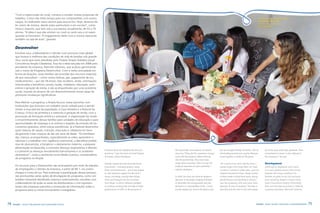 “Com a repercussão do coral, comecei a receber muitas propostas de
       trabalho. Como não tinha tempo para me comprometer com outros                                                                                                                                                           As famílias são acompanhadas
       cargos, fui indicando meus alunos para assumi-los. Hoje, dezenas de-                                                                                                                                                    por assistentes sociais
                                                                                                                                                                                                                               Families are accompanied
       les vivem de música, dando aulas particulares e em escolas”, come-                                                                                                                                                      by social workers
       mora o maestro, que tem sob a sua batuta, anualmente, de 45 a 70
       alunos. “A ideia é que eles entrem no coral no sexto ano e só saiam
       quando se formarem. O engajamento deles com a música repercute
       também na sala de aula”, garante.


       Desenvolver
       Envolver seus colaboradores e clientes num processo mais global
       que levasse à melhoria das condições de vida de famílias sob grande
       risco social que eram atendidas pelo Projeto Ampla Solidária (atual
       Consciência Ampla Cidadania). Essa foi a ideia lançada em 2006 pelo
       presidente da empresa, Marcello Llévenes, que acabou germinando
       sob o nome de Programa Desenvolver. Com a verba arrecadada em
       forma de doações, essas famílias são providas dos recursos materiais
       de que necessitam – como cestas básicas, gás, pagamento de luz,
       medicamentos – por até 18 meses. Elas recebem, ainda, orientações
       relacionadas a benefícios sociais, saúde, cidadania, educação, auto-
       estima e geração de renda, e são acompanhadas por uma assistente
       social, visando ao alcance de um desenvolvimento social capaz de
       promover mudanças significativas.

       Para efetivar o programa, a Ampla buscou travar parcerias com
       instituições que tivessem um trabalho social voltado para o atendi-
       mento a essa parcela da população: a Casa Amarela e a Pastoral da
       Criança. O foco da primeira é o estímulo à geração de renda, com a
       promoção de formação artística e artesanal. A organização faz ainda
       o encaminhamento dessas famílias para unidades de educação e para
       oportunidades de emprego e as orienta a respeito da emissão de do-
       cumentos gratuitos, entre outras assistências. Já a Pastoral desenvolve
       ações básicas de saúde, nutrição, educação e cidadania em favor
       da gestante e das crianças de até seis anos de idade. “Os familiares
       das crianças acompanhadas, especialmente as mães, aprendem a
       valorizar e a trabalhar com vigilância nutricional, a identificar proble-
       mas de desnutrição, a fortalecer o aleitamento materno, a preparar
       alimentação enriquecida, a controlar doenças respiratórias e diarreia
                                                                                   Everyone there was delighted by their per-    the responsible consumption of natural          put up at Lagoa Rodrigo de Freitas. Part of          and only leave when they graduate. Their
       e a prevenir as doenças sexualmente transmissíveis e os acidentes
                                                                                   formance,” says the head of Social Projects   resources.”They did this awareness-raising      the funding received was used by Menezes             commitment to music is also reflected in
       domésticos”, conta a assistente social Aladia Guerino, coordenadora
                                                                                   at Ampla, Gislene Rodrigues.                  work with the students before entering          to put together a studio for the group.              the classroom,” he says.
       do programa na Ampla.
                                                                                                                                 into the partnership. They even sang
                                                                                   Initially, Ampla donated 50 professional      songs about recycling. That is to say, the      “As a result of my work with the choir, I            Development
       Os recursos para o Desenvolver são arrecadados por meio de adesões          instruments – including guitars, violas,      proposal matched our plans perfectly,”          started to get a lot of job offers. As I had         Involving its employees and clients
       de empregados e clientes da empresa, a partir de R$ 1, via contra-          flutes and tambourines - and it also began    explains Rodrigues.                             no time to commit to others jobs, I put my           in a more global process that would
       cheque e conta de luz. Para estimular a participação dessas pessoas,        to offer logistical support for the choir’s                                                   students forward for them. Today, dozens             improve the living conditions for
       são promovidas várias ações de divulgação do programa, como um              shows, providing, among other things,         In 2010, the choir was hired by Ampla to        of them make a living from music, giving             families at great social risk and who
       boletim trimestral distribuído interna e externamente, reuniões com         shirts and transport for the musicians        take part in the project Singing Christmas.     private lessons and teaching in schools,”            were served by Ampla’s Project Unity
       colaboradores de todas as áreas da distribuidora e com represen-            from Magé. In return, Menezes pledged         In December the young people were per-          says the conductor, who every year trains            (now Consciência Ampla Citizenship).
       tantes das empresas parceiras e promoção de informações sobre o             to continue working with the help of other    formed in 21 municipalities in Rio - includ-    between 45 and 70 students.”The idea is              That was the idea launched in 2006 by
       programa para os novos funcionários e estagiários.                          professionals at CIEP, on the question of     ing the capital city, next to the famous tree   that they join the choir in the sixth grade          company president, Marcello Llévenes,




74   Ampla - Social, Educational and Sustainable Actions                                                                                                                                                                  Ampla - Ações Sociais, Educação e Sustentabilidade     75
 