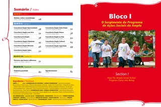 Sumário / Index

                                                                                                                                              Bloco I
 BLoCo i / Section I
  História, visões e metodologia
  History, Vision and Methodology                       08
  BLoCo ii / Section II
                                                                                                                                          O Surgimento do Programa
                                                                                                                                          de Ações Sociais da Ampla
  Consciência Ampla oportunidade                                        Consciência Ampla Sobre rodas
  Consciência Ampla Opportunity                         28              Consciência Ampla on Wheels                           54
  Consciência Ampla com Arte                                            Consciência Ampla Futuro
  Consciência Ampla with Art                            34              Consciência Ampla Future                              58
  Consciência EcoAmpla                                                  Consciência Ampla na tela
  Consciência EcoAmpla                                  38              Consciência Ampla on the Screen                       60
  Consciência Ampla Cidadania                                           Consciência Ampla Cultural
  Consciência Ampla Citizenship                         44              Consciência Ampla Cultural                            64
  Consciência Ampla Eficiente                                           Consciência Ampla SuperAção
  Consciência Ampla Efficient                           46              Consciência Ampla Achievement                         68
  Consciência Ampla Saber
  Consciência Ampla Knowledge                           50

 BLoCo iii / Section III
  Parceiros que fazem a diferença
  Partners that make a difference                       72

 BLoCo iv / Section IV
  trajetória premiada                                                   Agradecimentos
  Awards                                                80              Thanks                                                84
                                                                                                                                                    Section I
                                                                                                                                             How the Ampla Social Action
Expediente / Masthead                                                                                                                         Program Came into Being
AMPLA – z           .com • CoordEnAção dE ContEúdo / Content Coordination – Gislene Santos Rodrigues
(Responsável por Projetos Sociais / Diretoria de Recuperação de Mercado – Ampla | Head of Social Projects / Market Recovery Board
– Ampla) e Liliane Coelho Selouan (Responsável por Comunicação Interna / Diretoria de Relações Institucionais, Comunicação
e Responsabilidade Social – Endesa Brasil | Head of Internal Communications / Institutional Relations, Communications, and Social
Responsibility Board – Endesa Brasil) • CoordEnAção gErAL /ovErALL CoordinAtion – André Moragas (Responsável
pela Diretoria de Relações Institucionais, Comunicação e Responsabilidade Social – Endesa Brasil | Director of Institutional Relations,
Communications, and Social Responsibility – Endesa Brasil)
FSB CoMuniCAçõES – www.fsb.com.br • CoordEnAção / Coordination – Betina Bernardes • ProjEto EditoriAL
E rEdAção / editorial – Simone Miranda • dirEção dE CriAção / Creative direCtor – Bruno Soares • ProjEto
gráFiCo / GraphiC desiGn – Michelle Monteiro • diAgrAMAção / layout – Michelle Monteiro e Fernanda Fontenelle

                                                                                                                                                                 Ampla - Ações Sociais, Educação e Sustentabilidade   07
 