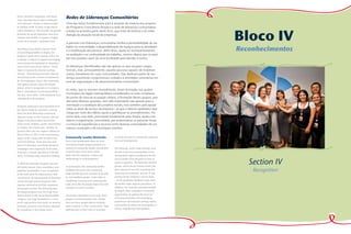 tions), donation campaigns, and Santa
       Claus Volunteering (in which employees
                                                       Redes de Lideranças Comunitárias
       visit employee’s homes to hand out gifts        Uma das bases fundamentais para a atuação da maioria dos projetos
       to children under 10 years of age and to        do Programa Consciência Ampla é a rede de lideranças comunitárias



                                                                                                                                                      Bloco IV
       collect donations). The activities are geared   (citada na primeira parte deste livro, que trata da história e da meto-
       primarily for social institutions that serve    dologia da atuação social da empresa).
       children and families in regions of higher
       social risk in Ampla’s catchment area.
                                                       A parceria com lideranças comunitárias facilita a permeabilidade do tra-

       According to Ana Paula Caporal, Head
       of Social Responsibility at Ampla, the
                                                       balho na comunidade, a disponibilização de espaços para as atividades
                                                       e a mobilização das pessoas. Além disso, ajuda no acompanhamento,                              Reconhecimentos
                                                       na avaliação e na continuidade do trabalho, mesmo depois que as equi-
       program’s goals are to spread, within the
       company, a culture of support and engage-
                                                       pes dos projetos saem de uma localidade para atender a outras.
       ment among the employees as volunteers,
       and to train more aware citizens - which        As lideranças identificadas não são apenas as que ocupam cargos
       helps to improve the internal working           formais, mas, principalmente, aquelas pessoas capazes de mobilizar
       climate. “Volunteering promotes effective       outros moradores em suas comunidades. Elas dedicam parte de seu
       and lasting results in terms of satisfaction    tempo assumindo compromissos voltados a atividades voluntárias em
       for the employees, clients, the community       prol da organização e do desenvolvimento comunitário.
       and opinion formers about the Ampla
       brand, which is recognized as a company
                                                       As redes, que se reúnem mensalmente, foram formadas nos quatro
       that is committed to social responsibility,”
       she says. Since 2004, 1,146 employees have
                                                       municípios da região metropolitana considerados os mais complexos
       volunteered in the program.                     do ponto de vista da ocupação urbana. A formação desses grupos, que
                                                       discutem diversas questões, tem sido importante não apenas para a
       Nineteen institutions have benefited from       orientação e a avaliação dos projetos sociais, mas também para apoiar
       the efforts made by volunteers, among           todas as áreas de serviço da empresa – já que o retorno qualitativo que
       them the Aunt Marcolina Community               chega por meio dos líderes ajuda a aperfeiçoar os procedimentos. Por
       Daycare Center, in São Gonçalo, and the         outro lado, essa rede, promovida inicialmente pela Ampla, ajuda a for-
       Happy Living Benevolent Association,            talecer a organização comunitária, por potencializar as parcerias locais
       which serves children, youths and mothers       e a troca de experiências e recursos entre diversas comunidades de um
       in Campos dos Goytacazes. Another im-           mesmo município e de municípios vizinhos.
       portant effort was the support offered for
       flood victims in 2011 in the mountainous
       region of Rio, along with the Red Cross         Community Leader networks                        activities focused on community organiza-
       and Civil Defense. There were two task          One of the fundamental bases for most            tion and development.
       forces of volunteers and blood donation         Consciência Ampla Program projects is a
       campaigns were organized. At the time,          network of community leaders (mentioned          The networks, which meet monthly, were
       there was a record collection of 234,500        in the first part of this book, which            formed in the four municipalities in the
       items, including water, food and clothing.      deals with the company’s history and             metropolitan region considered to be the


                                                                                                                                                         Section IV
                                                       methodology in social programs).                 most complex from the point of view of
       In 2006 the Volunteer Program won the                                                            urban occupation. The formation of these
       HR Citizen Award, from consultancy and          Its partnership with community leaders           groups, which discuss various issues, has
       publisher Gestão&RH. It was recognition         facilitates the work in the community,           been important not only in guiding and
                                                                                                        assessing social projects, but also in sup-
                                                                                                                                                          Recognition
       of the work done by organizations that          helps find the space for activities to be held
       contribute to the development of Brazilian      in, and mobilizes people. It also helps in       porting all the company’s service areas
       society through special programs that           monitoring, assessing and continuing the         – as the qualitative feedback it gets from
       improve satisfaction for their employees        work, even after the project teams have left     the leaders helps improve procedures. In
       and people outside. The following year,         one place to work in another.                    addition, this network, promoted initially
       the Ampla program won the Coge Foun-                                                             by Ampla, helps strengthen community
       dation Award in the Social Responsibility       The leaders identified are not only those        organization, by getting the most out
       category. The Coge Foundation is a non-         people in formal positions but, mainly,          of local partnerships and exchanging
       profit organization that works on research      they are those people able to mobilize           experiences and resources among various
       methods, processes and routines adopted         other residents in their communities. They       communities in either one municipality or
       by companies in the energy sector.              dedicate part of their time to volunteer         various neighboring municipalities.




78   Ampla - Social, Educational and Sustainable Actions                                                                                                                Ampla - Ações Sociais, Educação e Sustentabilidade   79
 
