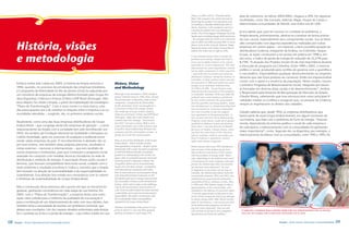 history. In 2004, with its “Transformation        área de cobertura, no biênio 2003/2004, chegava a 24%. Em algumas
                                                                                                                                   Plan,” the company was clearly focused on
                                                                                                                                                                                     localidades, como São Gonçalo, Itaboraí, Magé, Duque de Caxias e
                                                                                                                                   improving the quality of its operations and
                                                                                                                                   on building a valuable relationship with its      determinadas comunidades de Niterói, esse índice era de 52%.
                                                                                                                                   clients. However, it also needed to sort out a
                                                                                                                                   commercial problem that was affecting its
                                                                                                                                   results. One of the biggest challenges faced by
                                                                                                                                                                                     Já era sabido que, para ter sucesso no combate ao problema, a
                                                                                                                                   Ampla was in tackling energy theft and losses     Ampla deveria, primeiramente, dedicar-se a analisar de forma profun-
                                                                                                                                   – the average index for which in its catchment    da suas causas, especialmente seus componentes sociais. Isso já havia


      História, visões
                                                                                                                                   area in 2003 and 2004 reached 24%. In some
                                                                                                                                                                                     sido comprovado com algumas experiências realizadas por outras
                                                                                                                                   places, such as São Gonçalo, Itaboraí, Magé,
                                                                                                                                   Duque de Caxias and certain communities in        empresas em outros países – em especial, a bem-sucedida atuação da
                                                                                                                                   Niterói, this index was as high as 52%.           distribuidora Codensa, integrante da Endesa, na Colômbia. Naque-


      e metodologia
                                                                                                                                                                                     le país, as ações começaram a ser postas em prática em 1998 e, em
                                                                                                                                   It was already known that to tackle the
                                                                                                                                   problem successfully, Ampla first had to          dez anos, o índice de perda de energia foi reduzido de 22,57% para
                                                                                                                                   carry out in-depth analysis of its causes,        8,73%. “A atuação dos Projetos Sociais foi de vital importância durante
                                                                                                                                   especially its social components. This had        a execução do programa na Colômbia. Entre 1998 e 2002, o entorno
                                                                                                                                   been proven by some experiments carried
                                                                                                                                   out by other companies in other countries         político e social, produzido pelo conflito do governo com a guerrilha e
                                                                                                                                   – especially the successful work done by          o narcotráfico, impossibilitava qualquer desenvolvimento ou empreen-
                                                                                                                                   distributor Codensa, owned by Endesa, in          dimento que não fosse produto do consenso. Então era imprescindível
                                                                                                                                   Colombia. In that country action was put
                                                                                                                                   into practice in 1998 and within ten years
                                                                                                                                                                                     contar com o apoio e a anuência da população. Nesse cenário, nasceu
      Embora tenha sido criada em 2004, a história da Ampla remonta a             History, Vision                                  energy losses had been reduced from               o primeiro Programa de Relacionamento Social, integrado por pesso-
      1996, quando, no processo de privatização das empresas brasileiras,         and Methodology                                  22.57% to 8.73%. “Social Projects were            as formadas em diversas áreas sociais e de desenvolvimento”, lembra
      a Companhia de Eletricidade do Rio de Janeiro (Cerj) foi adquirida por                                                       vital during the execution of the program
                                                                                  Although it was founded in 2004, Ampla’s
                                                                                                                                                                                     o Responsável pela Diretoria de Recuperação de Mercado da Ampla,
      um consórcio de empresas de energia elétrica formado pelo Grupo En-                                                          in Colombia. Between 1998 and 2002 the
                                                                                  history stretches back to 1996 when, during      political and social situation, produced          Cláudio Rivera, salientando que essa estrutura teve como principais fi-
      desa (Espanha), Chilectra e Enersis (Chile) e EDP Brasil (Portugal). Oito   the privatization of Brazilian state-owned       by the conflict between the government            nalidades mediar os conflitos e assegurar que, na atuação da Codensa,
      anos depois, foi criada a Ampla, a partir da implantação do estratégico     companies, Companhia de Eletricidade             and the guerillas and drug dealers, made          sempre se respeitassem os direitos dos cidadãos.
      “Plano de Transformação”. Com o novo nome e a nova marca, uma               do Rio de Janeiro (Cerj) was bought by a         any development or entrepreneurship that
                                                                                  consortium of electrical energy compa-           was not based on consensus impossible.
      das preocupações era a de estreitar as relações entre a empresa e as co-    nies made up of Grupo Endesa (Spain),            So it was essential to get the support            Cláudio salienta que, desde 1992, as empresas distribuidoras que
      munidades atendidas – surgindo, daí, os primeiros projetos sociais.         Chilectra and Enersis (Chile) and EDP Brasil     and agreement of the general public. In
                                                                                  (Portugal). Eight years later Ampla was
                                                                                                                                                                                     fazem parte do atual Grupo Endesa tiveram, em algum momento da
                                                                                                                                   this scenario the first Social Relationship
                                                                                  created when the strategic “Transforma-          Program came about, made up of people             sua história, que lidar com o problema do furto de energia. “Natural-
      Atualmente, como uma das duas empresas distribuidoras do Grupo              tion Plan” was put in place. With a new          qualified in different social and develop-        mente, dependendo do entorno político e social de cada empresa e
      Endesa Brasil – que congrega ainda três empresas de geração –, o bom        name and brand, one of the concerns was          ment area,” says the Director of Market           de cada época, o relacionamento com as comunidades foi ganhando
      relacionamento da Ampla com a sociedade tem sido reconhecido: em            to build a closer relationship between the       Recovery at Ampla, Cláudio Rivera, stress-
                                                                                  company and the communities served – so          ing that the main aims of this structure
                                                                                                                                                                                     maior importância”, conta. Segundo ele, na Argentina, por exemplo, o
      2010, ela recebeu da Fundação Nacional da Qualidade o Destaque no
                                                                                  giving rise to the first social projects.        were to mediate conflicts and make sure           relacionamento da Edesur com as comunidades, entre 1992 e 1995, foi
      critério Sociedade, após um processo de avaliação e auditoria envol-                                                         that in Codensa’s operations citizens’
      vendo várias empresas do país. O reconhecimento é atestado não só           Now, as one of two distributors in the Grupo     rights were always respected.
                                                                                  Endesa Brasil – which includes another
      por esse motivo, mas também pelas próprias parcerias, resultados e
                                                                                  three generation companies – Ampla’s good        Rivera stresses that since 1992 distributors
      visitas externas – nacionais e internacionais – que tem recebido de         relationship with society has been recognized:   who are part of the Endesa group have
      outras empresas e instituições, para que conheçam o programa social         in 2010 the National Quality Foundation          had to deal at some point in their history
      realizado em conjunto com medidas técnicas inovadoras na rede de            graded it as Outstanding in the Society cat-     with the problem of energy theft. “Natu-
                                                                                  egory, after an evaluation process and audit     rally, depending on the political and social
      distribuição e medição de energia. A associação dessas ações sociais e      involving several companies in Brazil. This      circumstances for each company and each
      técnicas, que buscam compatibilizar bem-estar social, cuidado com o         recognition attests also to its partnerships,    period, the relationship with communities
      meio ambiente e resultado econômico, indica o caminho que a Ampla           results and visits from outside – by Brazilian   has become more important,” he says.
                                                                                  and international companies and institu-         In Argentina, as he points out by way of
      tem tomado na direção da sustentabilidade e da responsabilidade so-         tions to learn about its social program along    example, the relationship Edesur had with
      cioambiental. Essa direção tem estado em consonância com os valores         with innovative technical measures on the        communities between 1992 and 1995, was
      e diretrizes de sustentabilidade do Grupo Endesa Brasil.                    distribution grid and in energy measurement.     established by governmental authorities
                                                                                  The association of these social and technical    and political forces, whereas in Lima, Peru,
                                                                                  actions, which seek to align social wellbeing,   in 1996 and 1997 Edelnor began to talk to
      Mas a construção desse processo até o ponto em que se encontra foi          care for the environment, and economic re-       representatives of the communities, who
      gradual, ganhando consistência em cada etapa de sua história. Em            sults, show the path Ampla has taken towards     mediated in the defense of consumer rights.
                                                                                  sustainability and social and environmental      “I had the opportunity to take part in pro-
      2004, com o “Plano de Transformação”, a empresa tinha uma orien-            responsibility. This path is in harmony with     cesses all the companies had to go through
      tação clara voltada para a melhoria da qualidade de sua atuação e           the sustainability values and guidelines         to reduce energy theft. After almost twenty
      para a construção de um relacionamento de valor com seus clientes, mas      adopted by the Grupo Endesa Brasil.              years in the business, I can assure you that
      também tinha a necessidade de resolver um problema comercial, que                                                            social relationship programs are becom-
                                                                                  However, the building of this process to the     ing ever more important. They are and
      afetava seus resultados. Um dos maiores desafios enfrentados pela Ampla     point at which it is now has been gradual,       will continue to be key to the companies’          A cada ano, a empresa busca estreitar ainda mais seu relacionamento com os clientes
      foi o combate ao furto e à perda de energia – cujo índice médio em sua      gaining consistency in each stage of its         operational and financial stability.”              Every year, the company seeks to build closer relationships with its clients



08   Ampla - Social, Educational and Sustainable Actions                                                                                                                                                                          Ampla - Ações Sociais, Educação e Sustentabilidade   09
 