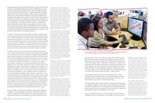 Embora representasse uma melhoria significativa no serviço, essa transição   In 2005 the company began to change its
       ocasionou uma grande insatisfação por parte dos clientes, já que muitos      system, pioneering in Brazil with electronic me-
       dos que antes alimentavam suas casas com “gatos” passaram a ter parte        tering. The new technology, in addition to being
                                                                                    more secure and efficient (as repairs could be
       de seu orçamento comprometido com o pagamento da fatura. “Quando             carried out at the company’s headquarters,
       implantamos o chip, o discurso público contra a empresa era muito forte.     without sending out teams), prevented energy
       Mesmo que a conta da pessoa não tivesse subido após a medida, ela pro-       theft: the meters are installed on ten-meter-tall
                                                                                    posts, connected by cables to the clients’ homes.
       pagava que tinha alguma coisa errada na conta do vizinho. Então treinamos
                                                                                    “Data generation via the Ampla Chip allows
       os agentes comunitários para selecionar pessoas que tinham reduzido seu      very fast operation in the communities. If we
       consumo após a troca do sistema, para que elas fossem nossas defensoras      notice before the end of the boiling period that
       em sua vizinhança”, conta Felipe. Naquele momento, o estreitamento           consumption is very high, we go to the client’s
                                                                                    home to see what is happening. If there is a
       ainda maior da relação entre a Ampla e seus clientes, por meio das ações     solution at hand, we use it – such as changing
       sociais, foi fundamental para manter a credibilidade da empresa. Todas as    a refrigerator, for example,” explains the Social
       comunidades cobertas pela nova tecnologia passaram a ter suas demandas       Projects specialist, Felipe Conti, coordinator of
                                                                                    Research and Development in the area.
       e seus perfis socioeconômicos ainda mais profundamente analisados, o que
       permitiu o desenvolvimento de projetos específicos.                          Despite being a significant improvement to the
                                                                                    service, this transition led to a lot of dissatisfac-
                                                                                    tion among clients, as many of them who had
       Em 2007, um novo estudo encomendado à Fundação Getúlio Vargas                previously illegally accessed the company’s
       mostrou que as ações desenvolvidas até então vinham dando resulta-           energy supply now had part of their budget
       dos. “Na primeira pesquisa, em 2003, havia sido constatado que, para         compromised by payment of the electricity
                                                                                    bill. “When we rolled out the chip, there was
       grande parte dos clientes, a luz era um serviço que deveria ser dado.        an outcry against the company. Even though
       E essa era uma justificativa para o furto de energia. O relatório de 2007    people’s bills did not go up after the roll out,
       revelou que, após o trabalho de conscientização sobre essa questão,          they said there was something wrong with
                                                                                    their neighbor’s bill. So we trained community
       esse tipo de opinião diminuiu consideravelmente”, comemora Gislene,          agents to select people who had reduced their
       acrescentando que, entre os que haviam admitido furtar energia no            consumption after the change to the system to
       passado, a mudança de opinião e de atitude foi ainda mais notável.           be our spokespeople in their neighborhoods,”
                                                                                    says Conti. At that moment, the even closer rela-
                                                                                    tionship between Ampla and its clients, through
       Em 2008, os projetos sociais promovidos pela Ampla alcançaram a              social activities, was essential to maintaining         Parte da equipe de Projetos Sociais da Ampla analisa mapa de uma das regiões beneficiadas
       marca de 305 mil beneficiados. Estudos mostraram que a participação          the company’s credibility. All the communi-             Part of Ampla’s Social Projects team analyzing a map of one of the regions benefitted
       da comunidade nas ações era realmente acompanhada pela redução               ties covered by the new technology had their
                                                                                    demands and social and economic profiles even
       do consumo de energia. O reconhecimento interno veio em forma de             more deeply analyzed, which allowed specific
                                                                                                                                            tificando pontos-chave, como lideranças locais, instituições relevantes                         Rodrigues, stressing the importance of the
       reforço de conhecimento e de mudança na estrutura: a área de Proje-          projects to be developed.
                                                                                                                                                                                                                                            team’s multidisciplinary nature. “The social
       tos Sociais ficou ligada diretamente a uma diretoria e teve um “boom”                                                                (como escolas, igrejas e associações de moradores) e serviços de utili-                         construction of the community is not just
                                                                                    In 2007 a new study carried out by Fundação
       no número de envolvidos no trabalho. “Começamos com apenas                                                                           dade pública. Eles também indagavam os clientes sobre a imagem que                              one specialty, it is a complex system. The
                                                                                    Getúlio Vargas showed that the activities run
       cinco pessoas. A equipe foi aumentando gradativamente, mas em                up to that time had achieved results. “In the           tinham da empresa. Todas as informações coletadas, em conjunto com                              richer and more diverse the team, the better,
                                                                                                                                                                                                                                            because the knowledge base is increased for
       2008 houve um salto maior. Hoje somos cerca de oitenta profissionais         first survey, in 2003, it had been shown that           as percepções dos profissionais de campo, passaram a ser inseridas num
                                                                                    for most clients electricity was a service that                                                                                                         us to offer a more complete approach,” she
       trabalhando no dia a dia dos projetos, considerando os parceiros e os                                                                mapa da região – recurso que torna mais clara a realidade e as necessi-                         says. Thinking in terms more focused on the
                                                                                    should be provided. And this was a justifica-
       agentes comunitários”, conta Gislene, ressaltando a importância de a         tion for energy theft. The 2007 report showed           dades específicas de cada localidade. “Não existe receita de bolo para                          business, this statement is also confirmed
                                                                                    that, after the work on raising awareness of            construir projetos sociais. Cada comunidade, por mais parecida que seja                         by Cláudio Rivera. “The problem of energy
       equipe ser multidisciplinar. “A construção social da comunidade não                                                                                                                                                                  theft cannot be tackled as a merely technical
                                                                                    this issue, this opinion had been considerably          com outras, tem suas demandas específicas”, explica Gislene.
       tem uma especialidade só, é uma realidade complexa. Quanto mais              reduced,” says Rodrigues, adding that among                                                                                                             issue, because it is the manifestation an
       rica e diversificada for a equipe, melhor, porque os saberes vão se so-      those people who had admitted to stealing                                                                                                               anomaly in people’s behavior or their social
                                                                                                                                            A socióloga ressalta que, antes de os profissionais irem a campo,                               condition. So, you have to have employees
       mando para fazermos uma abordagem mais completa.” Em uma visão               energy in the past, the change in opinion and
                                                                                                                                                                                                                                            who have been trained to deal with a wide
       mais voltada para a linha do negócio, essa afirmação também é confir-        attitude was even more notable.                         passaram por uma reflexão sobre técnicas de abordagem, discutindo                               range of information needs,” explains the
       mada por Cláudio Rivera. “O problema do furto de energia não pode            In 2008 the Social Projects run by Ampla had            a própria postura e reações a partir da simulação de vivências, que                             Director of Market Recovery at Ampla.
       ser abordado como uma mera questão técnica, pois é a manifestação de         benefitted 305,000 people. Studies showed               representavam casos reais encontrados em campo.
                                                                                    that community participation in the activities                                                                                                          Also in 2008, an important tool was
       uma anomalia no comportamento ou na condição social das pessoas.                                                                                                                                                                     adopted in the conception and planning of
                                                                                    really was accompanied by a reduction in ener-
       Portanto, é necessário contar com funcionários preparados para lidar         gy consumption. Internal recognition came in            “É importante que todos estejam seguros do propósito de sua atuação                             the projects: social mapping. Community
                                                                                                                                            e do trabalho proposto, a fim de agir com autenticidade e transparência                         mediators and agents began to carry out an
       com uma ampla diversidade de necessidades de informação”, explica o          the form of refreshed knowledge and a change
                                                                                    in structure: the Social Projects area was linked                                                                                                       in-depth field survey of the communities to
       Responsável pela Diretoria de Recuperação de Mercado da Ampla.                                                                       nas relações estabelecidas com os moradores. É um trabalho não parti-                           be benefitted, identifying key points, such as
                                                                                    directly to a Director and there was a boom in
                                                                                    the numbers of people involved in the work.
                                                                                                                                            dário, que não se pauta nas divergências locais, e que tem o objetivo de                        local leaders, relevant institutions (such as
       Ainda em 2008, uma importante ferramenta passou a ser utilizada na           “We set out with only five people, and the              levar benefícios para a comunidade como um todo.”                                               schools, churches, and residents’ associa-
                                                                                    team was gradually added to but in 2008                                                                                                                 tions) and public utilities services. They also
       concepção e no planejamento dos projetos: a cartografia social. Arti-                                                                                                                                                                asked clients about the image they had of
                                                                                    there was a big leap. Today there are about
       culadores e agentes comunitários passaram a fazer uma pesquisa de            eighty of us working every day on projects, in-
                                                                                                                                            O ano de 2009 representou um marco na história do relacionamento                                the company. All the information collected,
       campo aprofundada nas comunidades que seriam beneficiadas, iden-             cluding partners and community agents,” says            da empresa com as comunidades e a sociedade: foi nele que todas as                              along with the perceptions of the profes-


14   Ampla - Social, Educational and Sustainable Actions                                                                                                                                                                            Ampla - Ações Sociais, Educação e Sustentabilidade        15
 