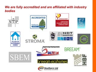 We are fully accredited and are affiliated with industry
bodies
 