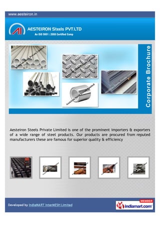 Aesteiron Steels Private Limited is one of the prominent importers & exporters
of a wide range of steel products. Our products are procured from reputed
manufacturers these are famous for superior quality & efficiency
 