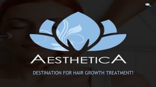 DESTINATION FOR HAIR GROWTH TREATMENT!
 