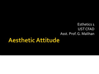 Esthetics 1 UST CFAD Asst. Prof. G. Malihan 