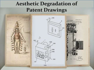 Aesthetic Degradation of
Patent Drawings
 