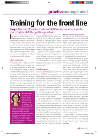 practicemanagement

        Training for the front line
        Jacqui Goss says formal and informal staff training is an investment in
        your reception staff that yields huge returns

        I
           n my previous article, I gave examples of          a warm, outgoing personality. The chances are        Mystery calls training sandwich
           how well trained reception staff can encour-       they’ll do well in your FoH team. However, even      The above has been about informal training.
           age business growth. Here, I’m going to dis-       the best of them are unlikely to be as good as       More formal training for FoH staff will usually
        cuss the value of team training in broader terms.     they could be. This requires ongoing coaching        involve a discussion of the key aspects of the
        I’m talking about non-clinical topics that make       and mentoring. FoH staff should be involved in       ‘patient journey’ and an exploration of their
        for excellent patient journeys. The members of        your team meetings. They need to know about          roles in it. This will naturally vary from prac-
        your team who are, quite literally, in the front      new developments in your practice so they can        tice to practice which is why I favour in-house,
        line are your front of house (FoH) staff. They        introduce them as features when talking with         bespoke training. It is also good for reception
        mostly take the phone calls and see to patients       prospective and existing patients.                   staff to take part in role plays. Rarely do they
        as they enter and depart your practice. If their          For example: ‘Hello Mrs Goss, you’re a little    get the opportunity to rehearse responses to, for
        role is vital in a general practice, I’d argue it’s   early for your appointment. Would you’d like to      example, potential new patients, patients that
        even more critical when patients are consider-        wait in the patients’ room – we’ve redecorated it    are unhappy with the service they’ve received
        ing or undertaking cosmetic treatment.                recently and put in comfier chairs. Let me know      or patients asking lots of detailed questions.
                                                              what you think.’ Or, when talking on the phone           The training is best preceded by mystery
        Selling with a smile                                  to a potential new patient: ‘… and our specialist    calls to the practice to identify weaknesses
        While visiting a dentist regularly is important       dentist, Mrs Goss, has recently returned from        that need to be addressed. They might include
        for maintaining good oral health, for many pa-        America having trained in a new cosmetic den-        such simple things as speaking the greeting too
        tients cosmetic dentistry is nice but not essen-      tistry technique.’                                   quickly or not clearly enough – easily done
        tial. It’s like a special holiday, an elegant night                                                        when you say: ‘Good morning, Goss Dental
        out or a new car even. Consider the last time         Front line surveys                                   Practice, Jacqui Speaking, how may I help you?’
        you made such a purchase – I’ll bet the service       Remembering that CQC Outcome 1 (Respecting           many times a day. However, the caller needs to
        you received was a good part of the reason you        and Involving people who use services…) im-          be able to clearly identify that they have rung
        went ahead. And this is why the attitude and          plies a requirement to survey patients to get        the correct number, so the delivery needs to be
        expertise of your FoH staff can be so important.      their feedback, FoH staff can usefully do this in    at a slower speed than normal speech.
            Obviously, you will have recruited people         an informal way. At your team meetings, agree            Some weeks after the training, more mystery
        with an aptitude, or an expected aptitude, for        a particular aspect of the practice about which      calls can be commissioned to ensure that the
        dealing with members of the public (and that          you’d like to know patients’ views. It could be      learning points discussed and agreed are still
        fit within your required profile to suit you and      something you’ve done or something you’re            being put into practice. I also recommend that
        your team). They may be from a reception back-        thinking of doing. For an agreed period (say,        staff other than the FoH team get involved in
        ground, have retail sales experience or be some-      one week) all FoH staff enquire of patients eg:      the training. If dental staff sit in for at least part
        one with no employment track record but with          ‘We’re thinking of putting a TV in the waiting       of the day and become involved in the discus-
                                                              room. Would you be in favour of this or not?’        sions, this helps FOH team members to feel
                                                              For more general feedback, FoH staff can ask         integrated into the running (and consequent
                                   A proven manager
                                                              open questions, such as: ‘How could we have          success) of the practice. There are two further
                                   of change and
                                                              made your visit even more pleasant?’                 reasons why wider participation is good. First,
                                   driver of dramatic
                                                                  Not only can this interaction with patients      each and every team member, clinical and non-
                                   business growth,
                                                              provide valuable feedback but it also helps per-     clinical, should be able to answer the telephone
                                   Jacqui Goss is the
                                                              sonalise the relationship they have with your        to the agreed standard – even if they cannot
                                   managing partner
                                                              staff. We’ve all heard (the urban myth?) that call   deal with the caller’s enquiry. Second, in the
                                   of Yes!RESULTS. By
                                                              centre staff abroad are given British news so they   training sessions I’ve run, clinical team mem-
                                   using Yes!RESULTS
                                                              can talk about the weather or football results or    bers will quite often comment that they didn’t
            for patient coordination, patient surveys,
                                                              a Royal Wedding with callers from the UK. For        know patients and prospective patients asked
            business audits and staff training,
                                                              your FoH staff, I suggest you encourage them to      a particular question or are interested to know
            dental practices see an increase in
                                                              chat together and with other team members to         about a certain procedure.
            treatment plan take-up, improved patient
                                                              learn about local events. They can then talk to          That’s as much as I can cover in the space
            satisfaction and more appointments.
                                                              patients about such things as the local carnival,    available here but I hope I’ve convinced you
            Yes!RESULTS turns good practices into
                                                              a new shopping centre or the expected visit by       that on-going training, mentoring, coaching
            great practices. Tel: 08456 44 80 66
                                                              the Princess Royal. Next time you see a team         and assessment is as vital for your FoH staff
            Email: jacqui@yesresults.co.uk Website:
                                                              member reading a local newspaper or looking at       as CPD is to the ‘wet fingered’ members of the
            www.yesresults.co.uk
                                                              a website, don’t rush to assume they are skiving!    team. adt


                                                                                                                                                  adt February 2012 71

71 ADT feb Practice Man Goss.indd 2                                                                                                                                09/02/2012 18:22
 