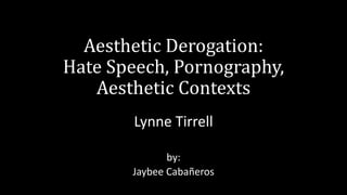 Critique on Lynne Tirrell, Aesthetic Derogation: Hate Speech ...